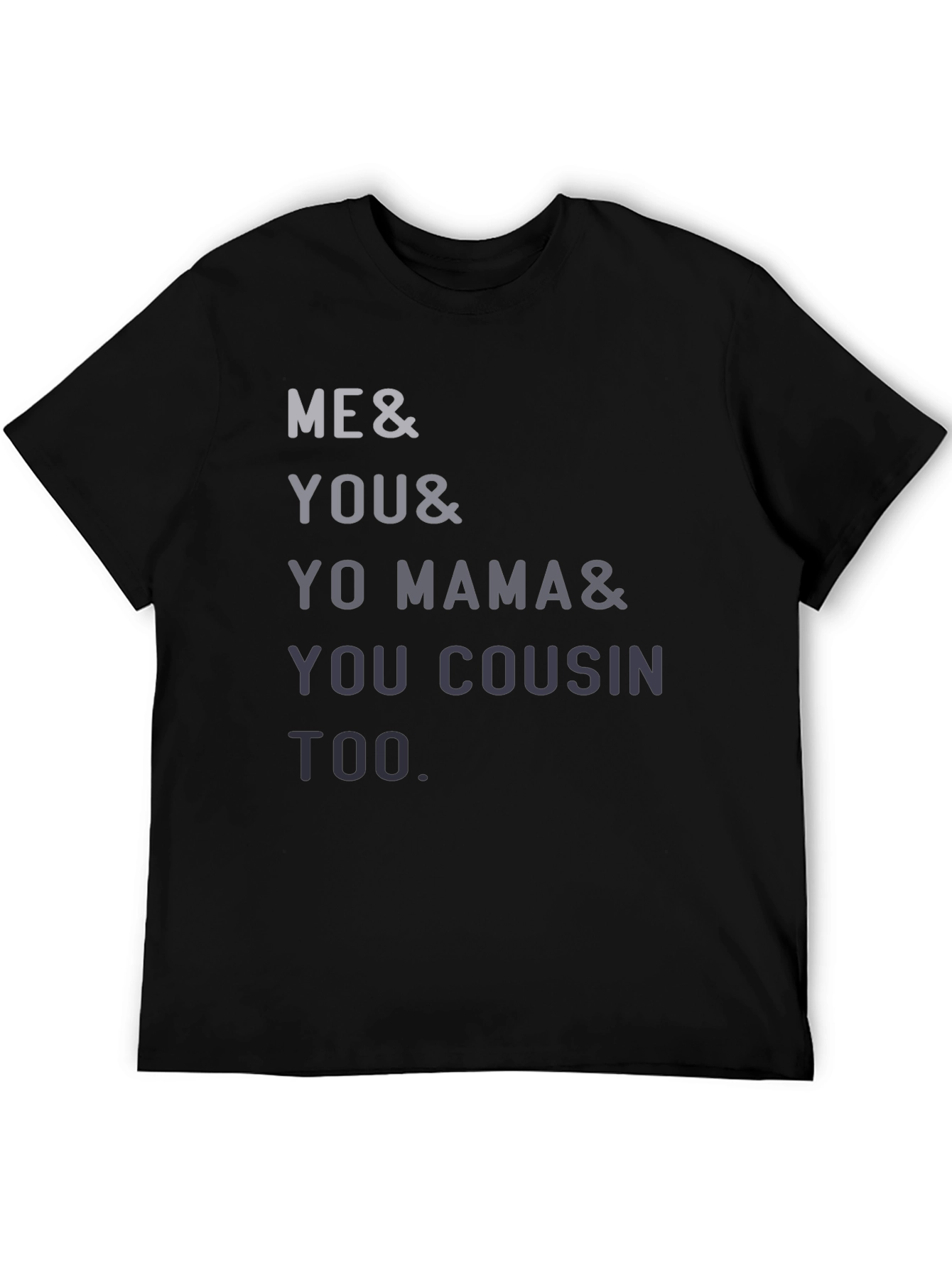 Black Funny Me & You & Yo Mama & You Cousin Too T-Shirt view 5