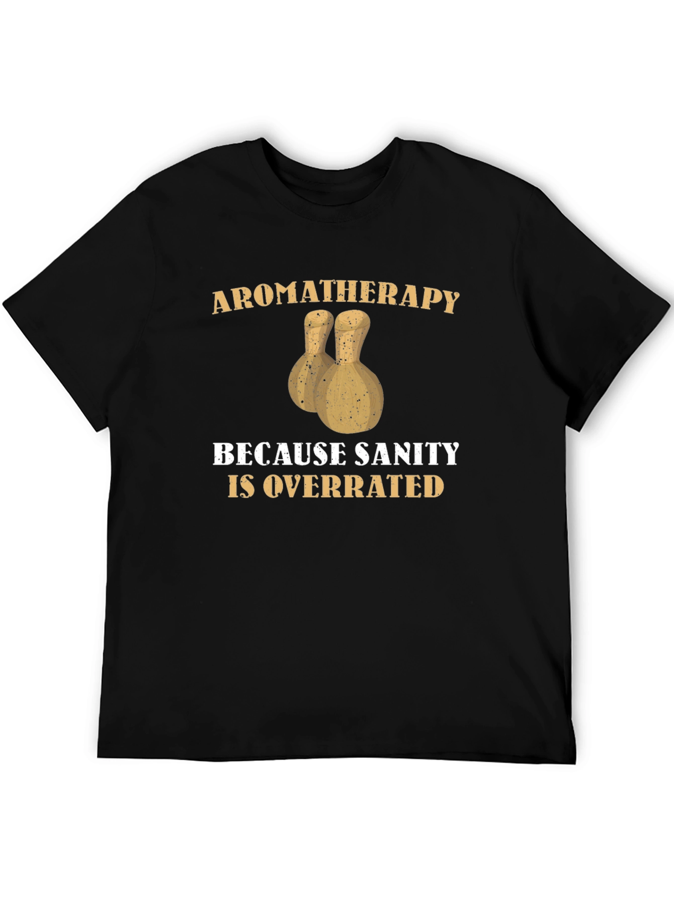 Black Aromatherapy Sanity Overrated T-Shirt Funny Sarcastic Tee view 5