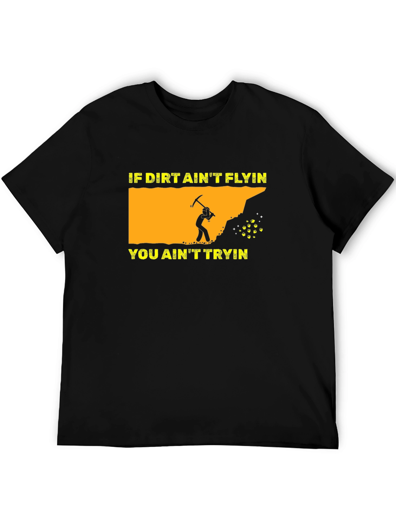 Black Miner Graphic T-Shirt: "If Dirt Ain't Flyin' You Ain't Tryin'" view 5
