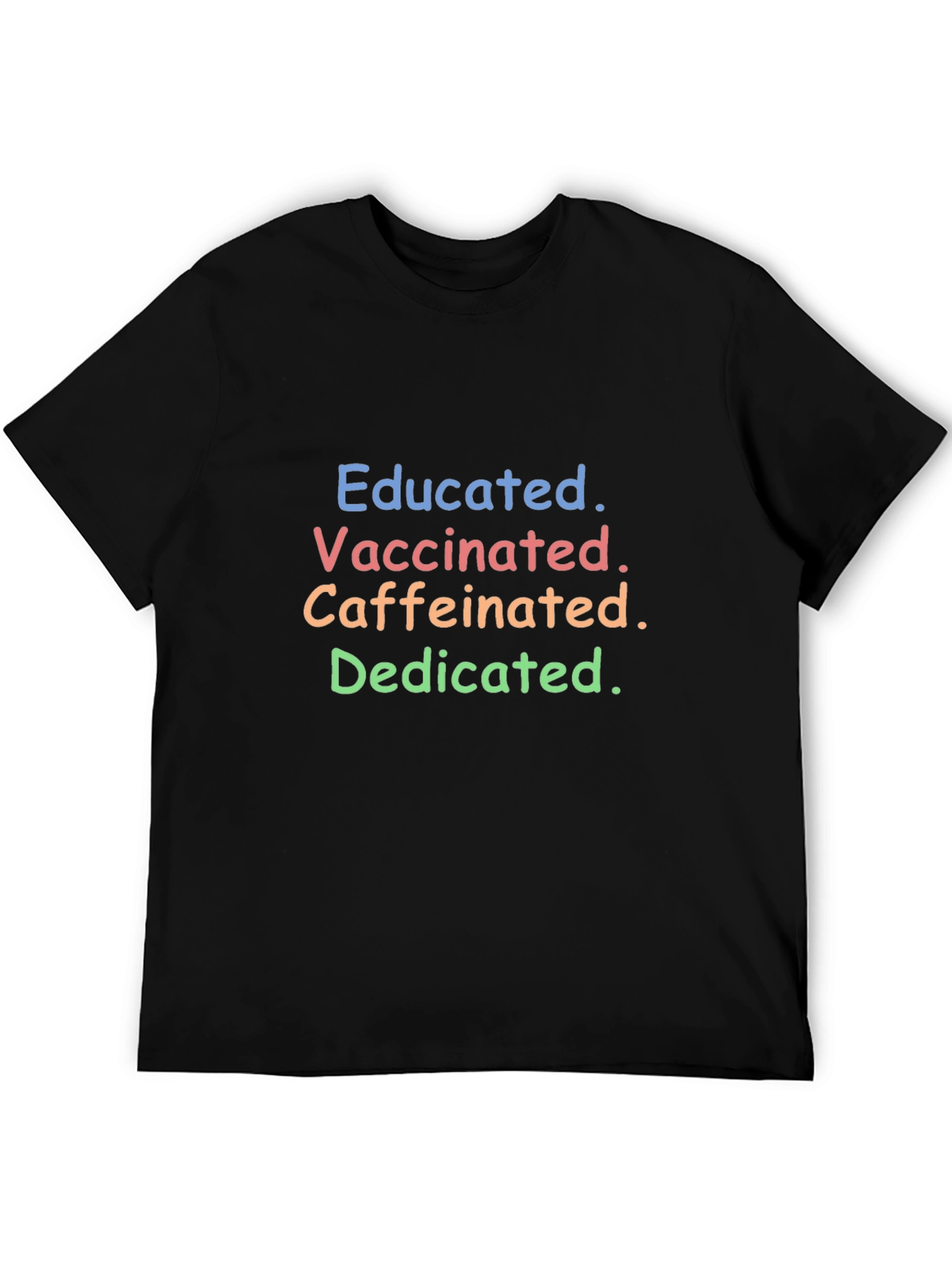 Educated Vaccinated Caffeinated Dedicated T-Shirt - 5