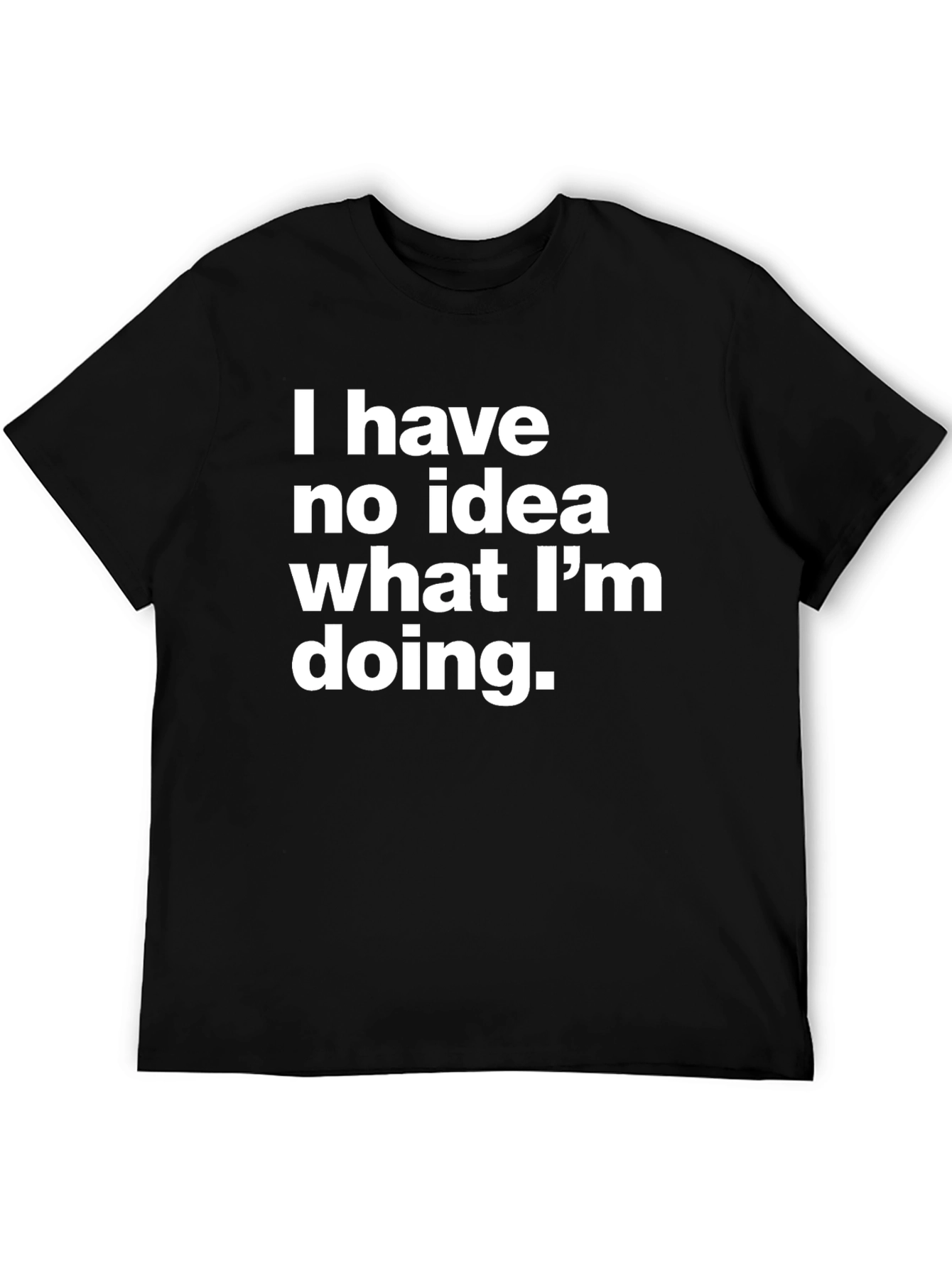 Black Funny 'I Have No Idea What I'm Doing' Black Tee view 5