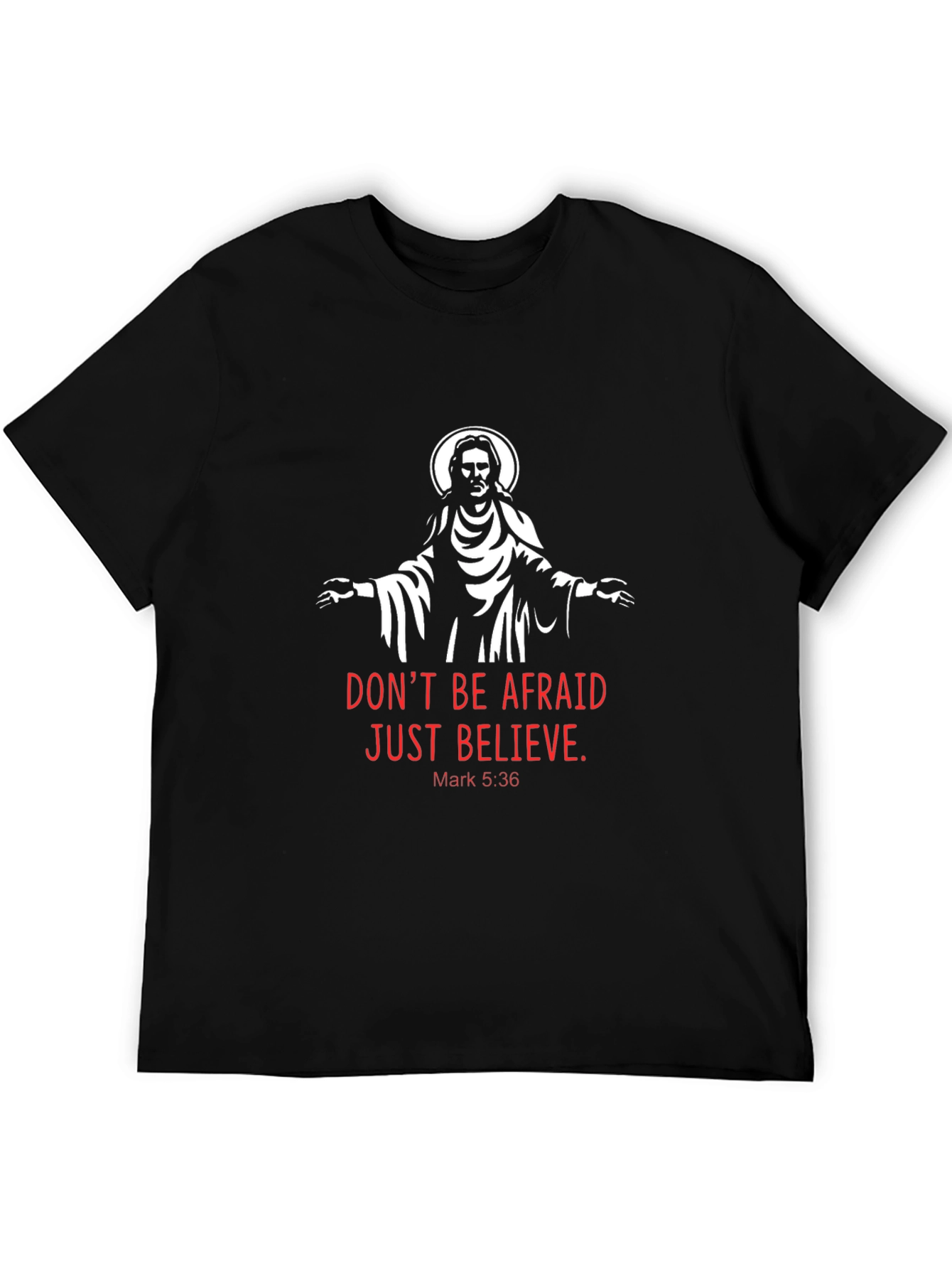 Faith-Based Tee: Don't Be Afraid, Just Believe - 5