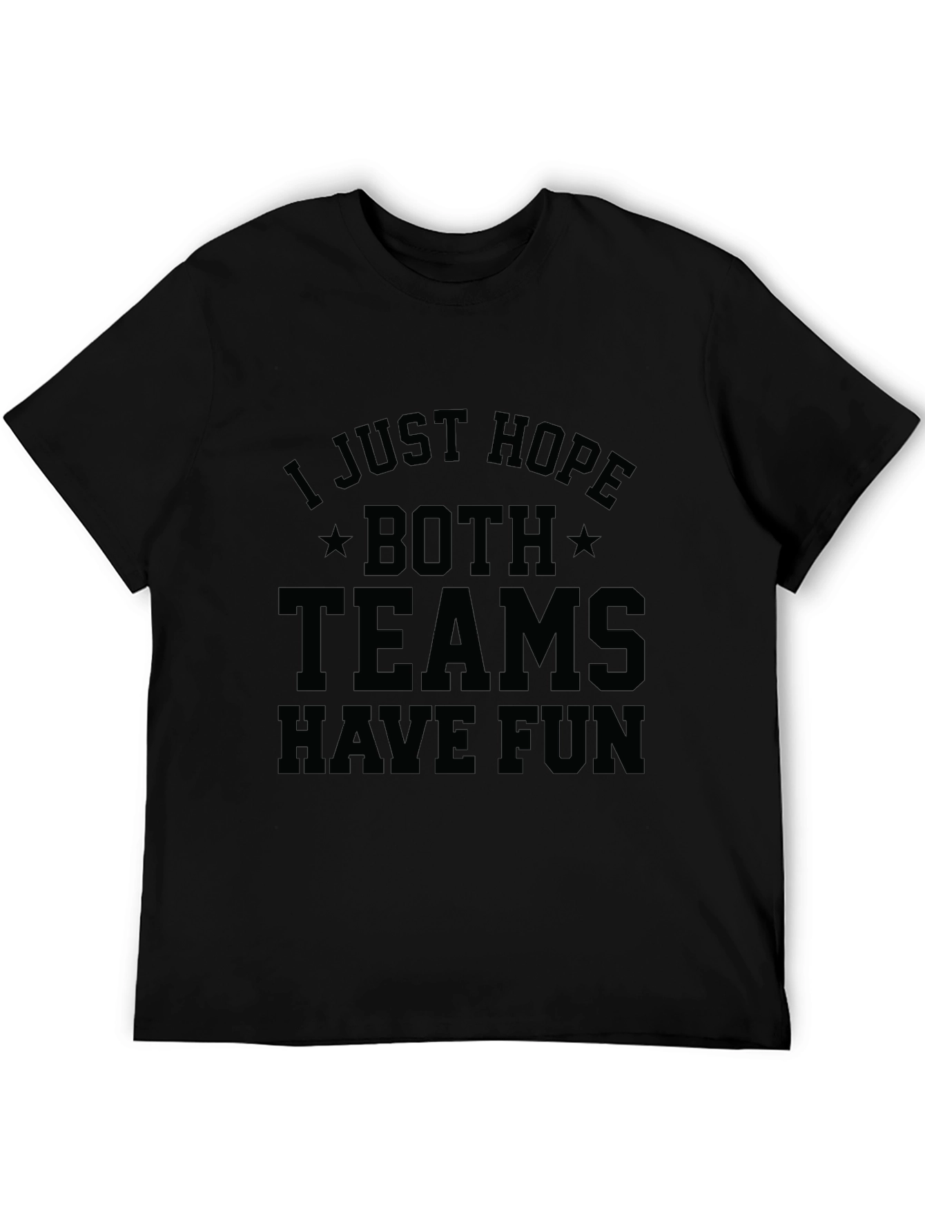 I Just Hope Both Teams Have Fun T-Shirt - 5