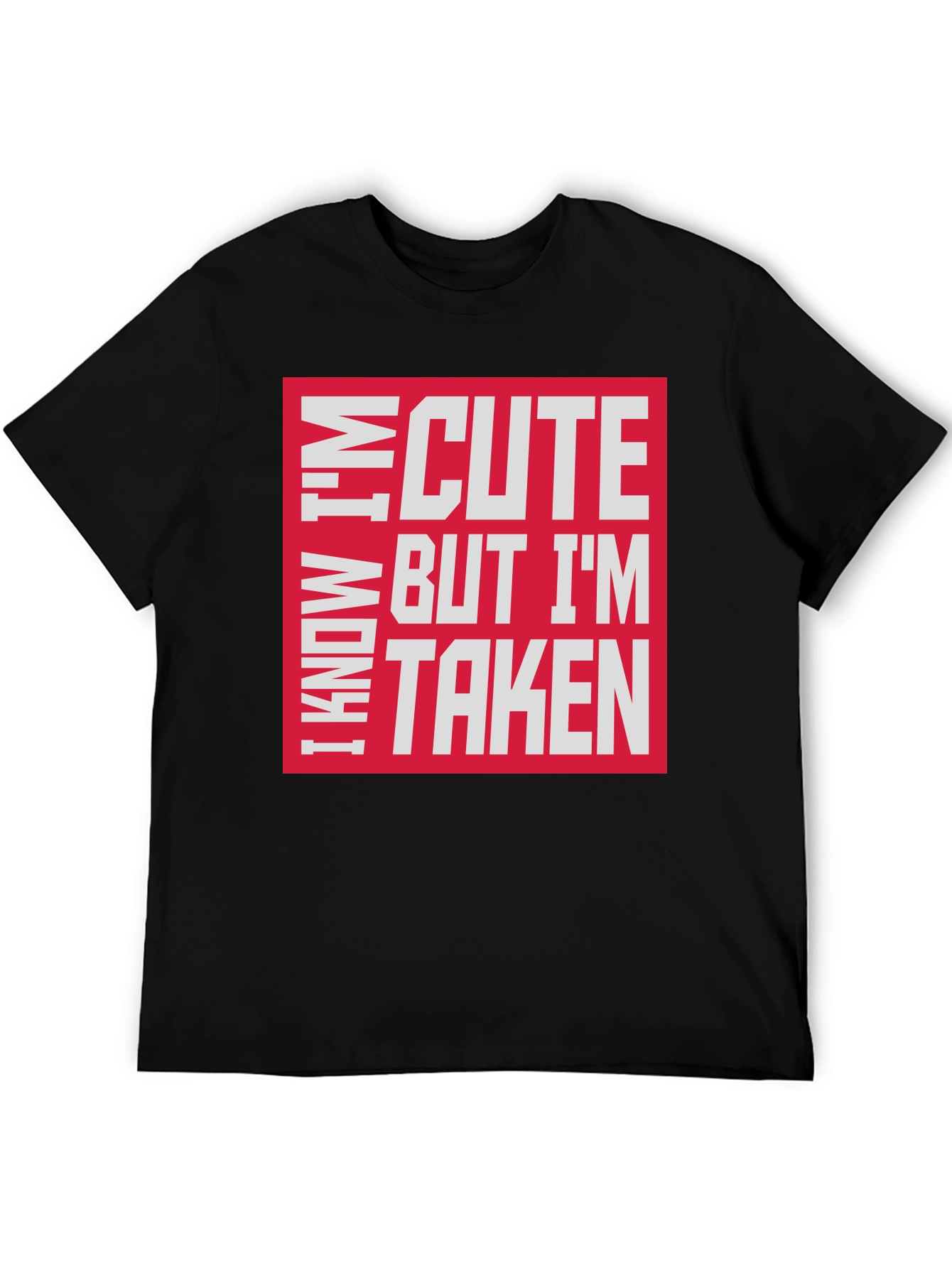 Black I Know I'm Cute But I'm Taken T-Shirt view 5