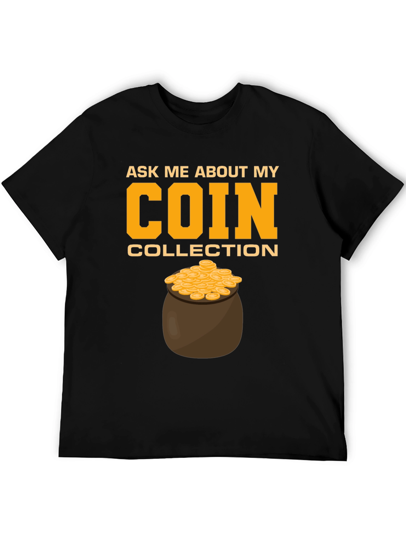 Black Coin Collection T-Shirt - Ask Me About My Coins! view 5