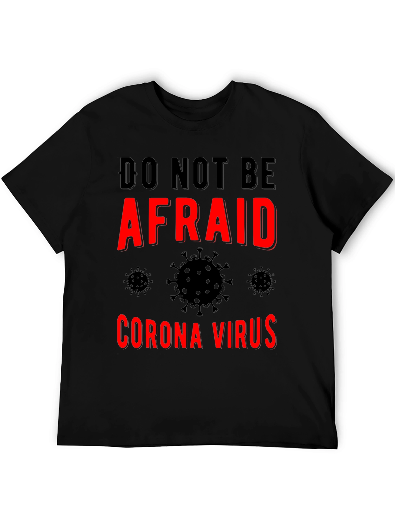 Black Do Not Be Afraid Corona Virus T-Shirt - Black view 5