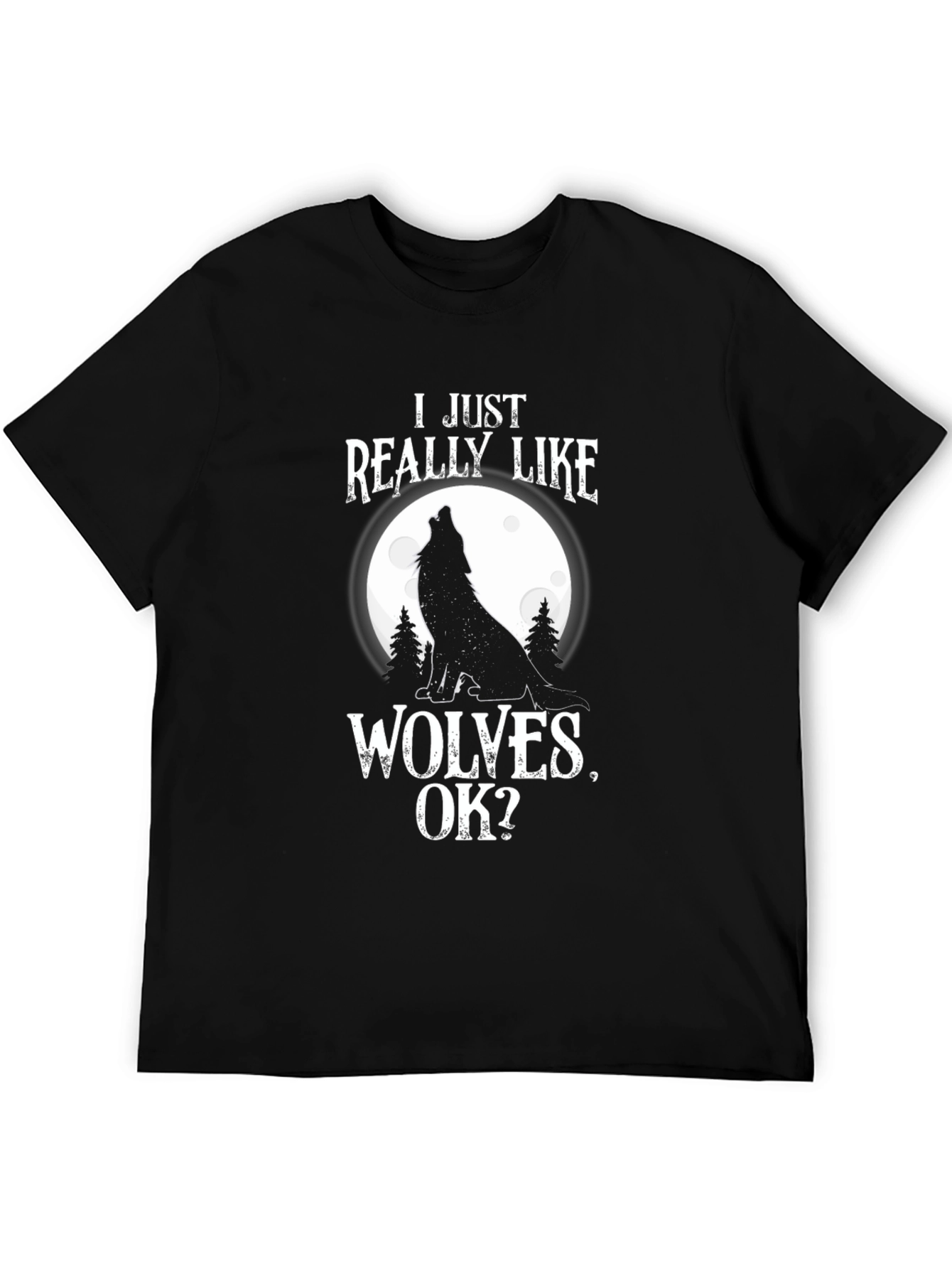 Black I Just Really Like Wolves, OK? T-Shirt view 5