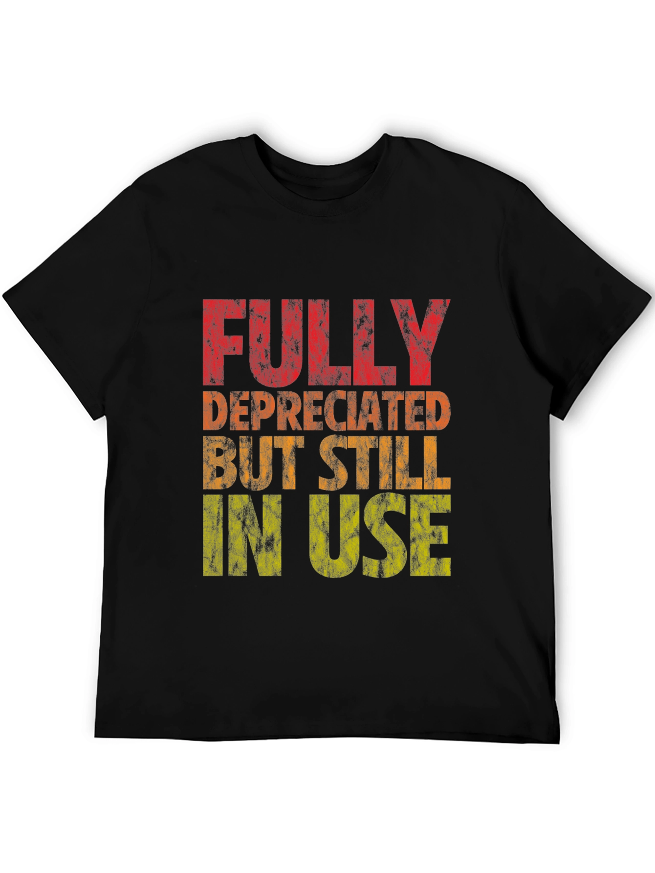 Black Fully Deprecated But Still In Use Graphic Tee view 5