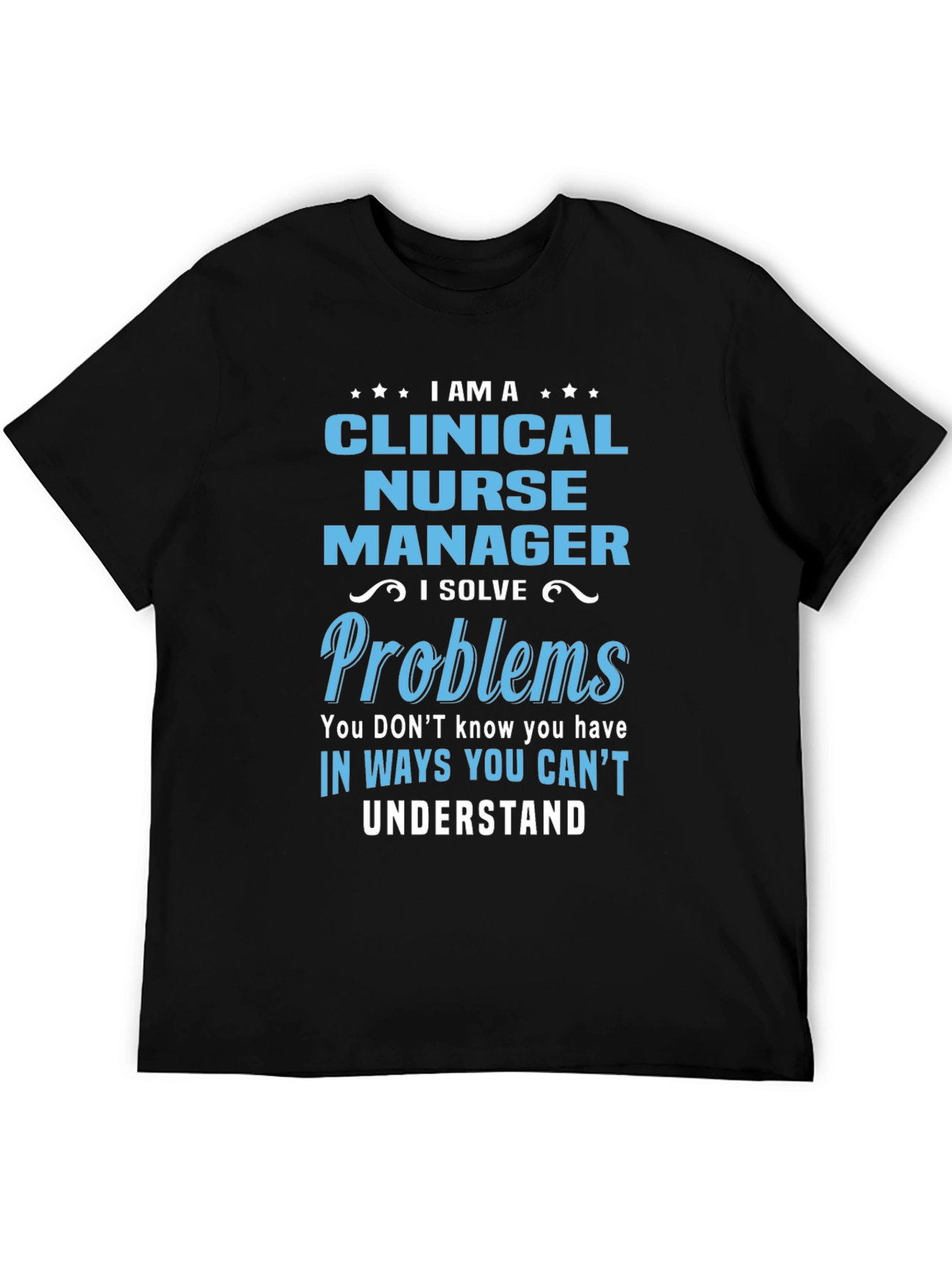 Black Clinical Nurse Manager T-Shirt - I Solve Problems view 5