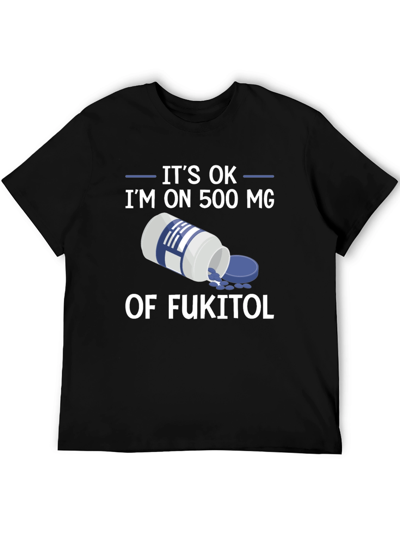 Black It's OK I'm on Fukitol T-Shirt view 5