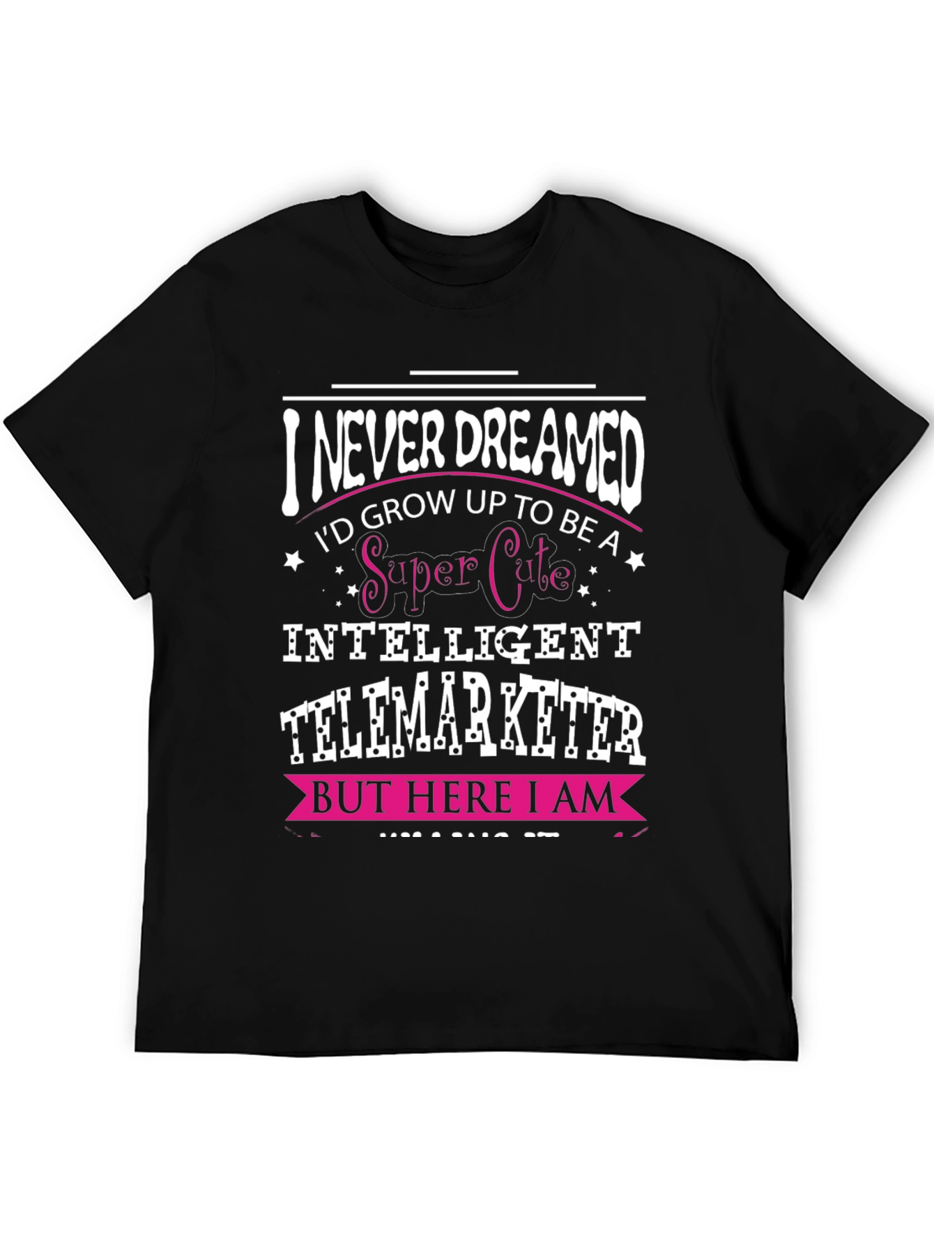 Black Funny Telemarketer T-Shirt - I Never Dreamed... view 5