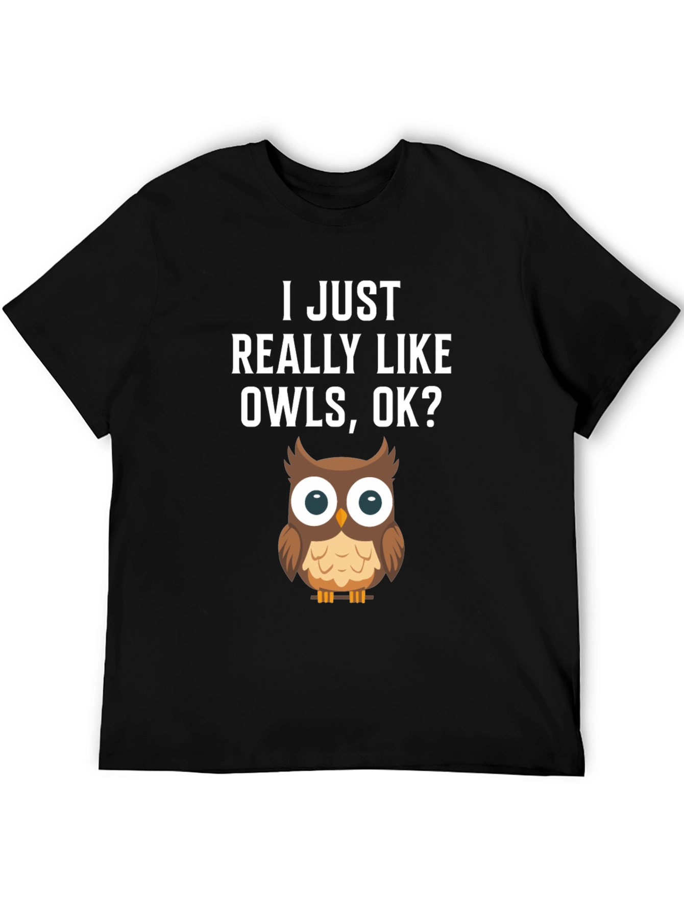 Black I Just Really Like Owls, OK? T-Shirt view 5