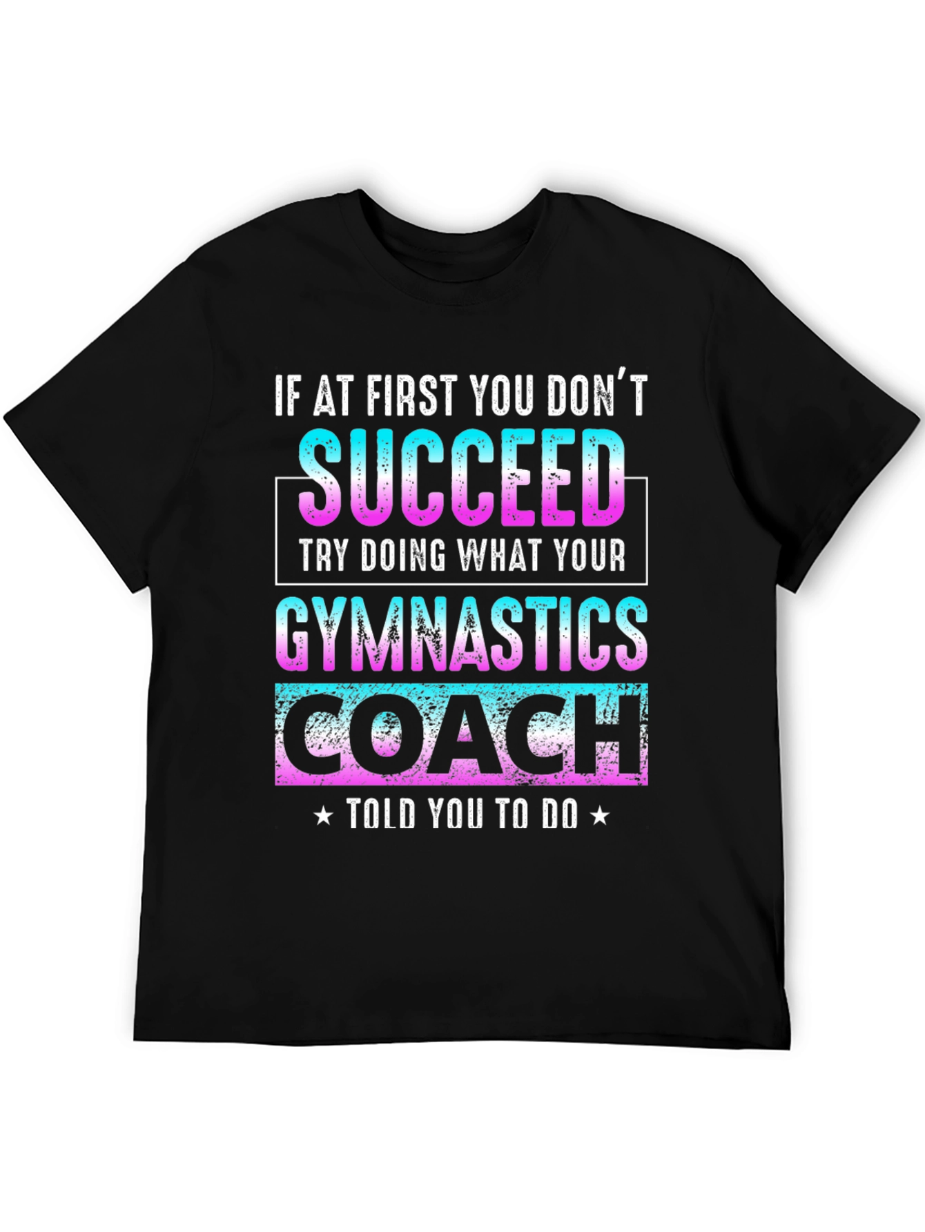 Black Gymnastics Coach T-Shirt: If At First You Don't Succeed view 5