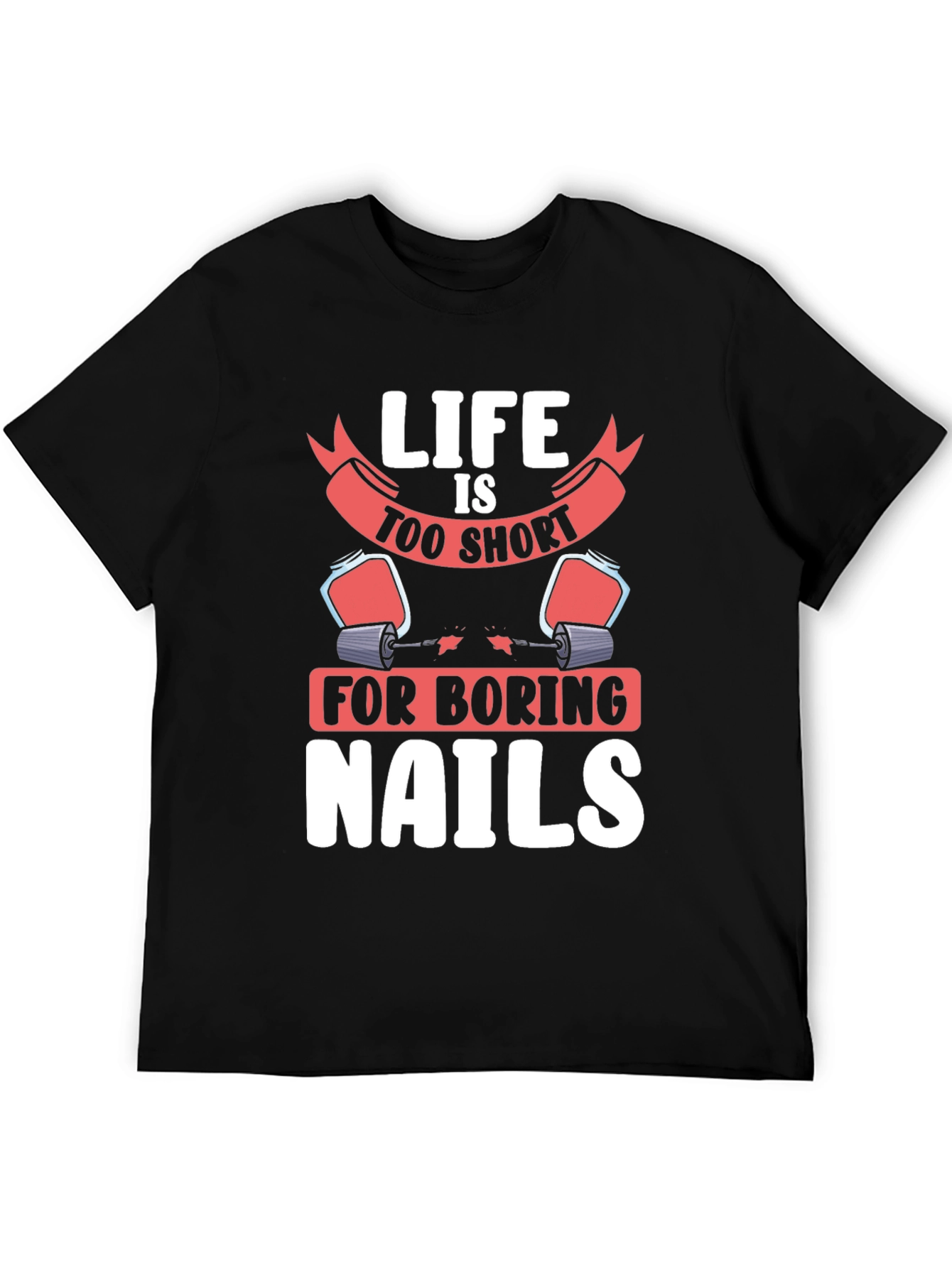 Black Life Too Short Nails T-Shirt - Unisex Graphic Tee view 5