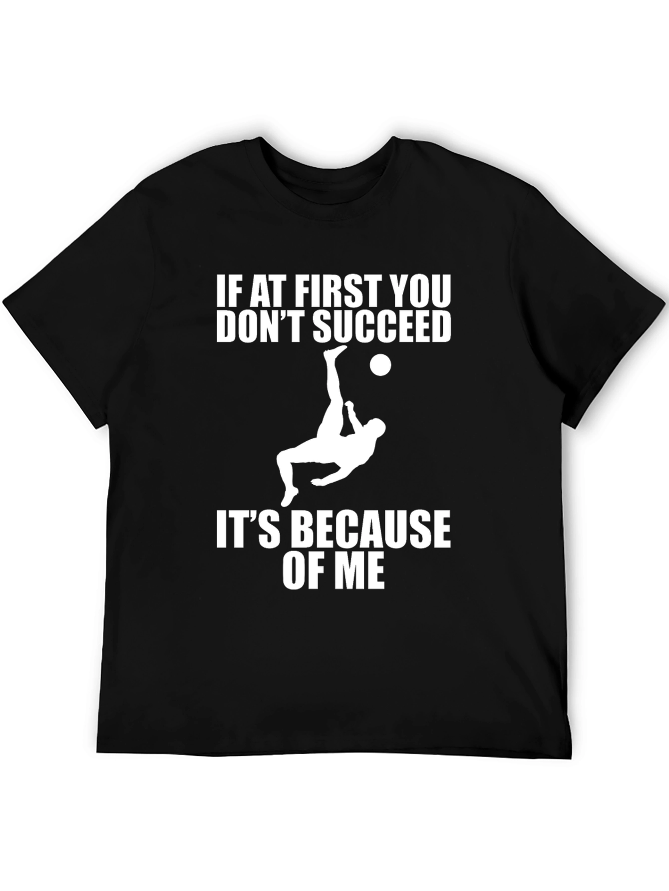 Black Funny Soccer T-Shirt - If at First You Don't Succeed view 5