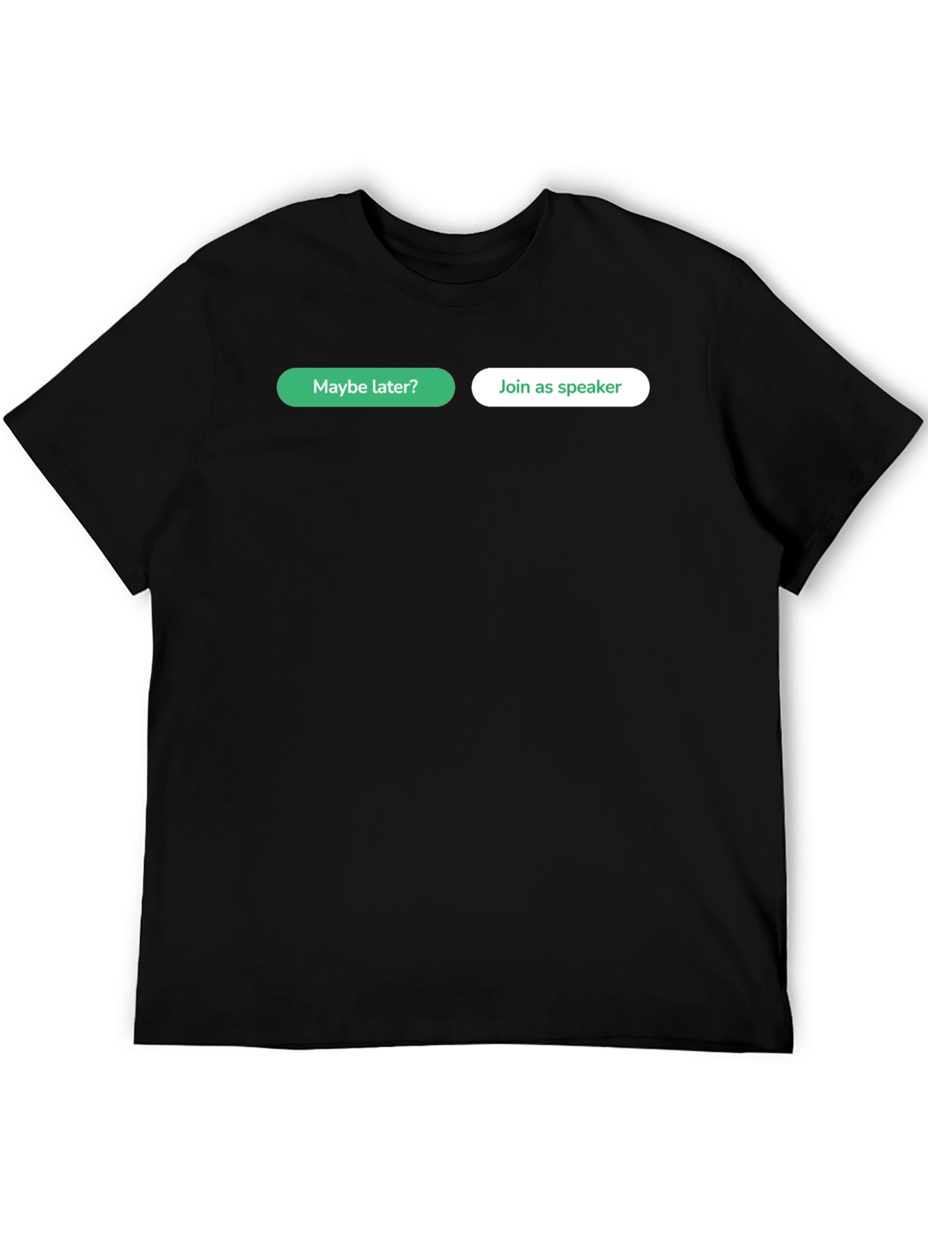 Black Funny "Maybe Later? Join as Speaker" T-Shirt view 5