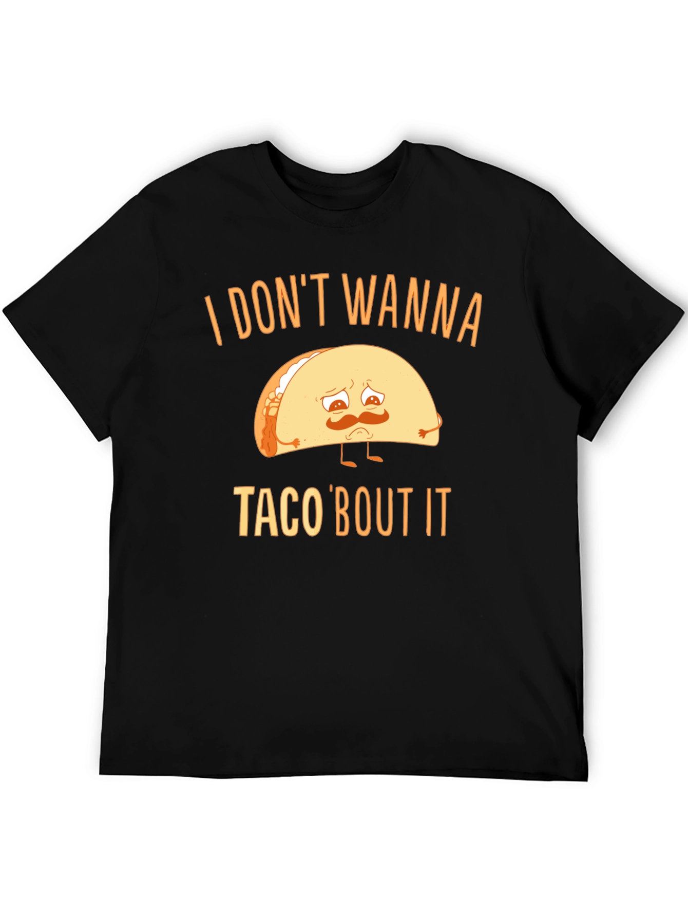 Black Sad Taco T-Shirt - I Don't Wanna Taco 'Bout It Graphic Tee view 5