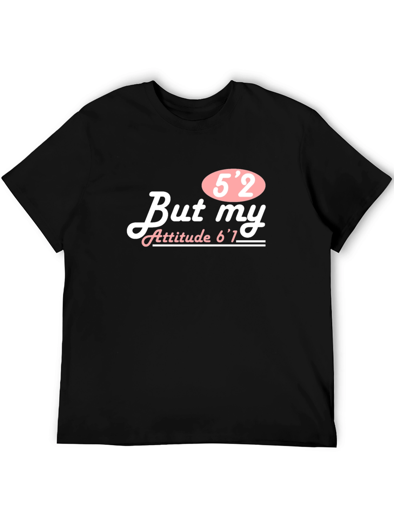 Black Funny 5'2 But My Attitude 6'1 T-Shirt view 5