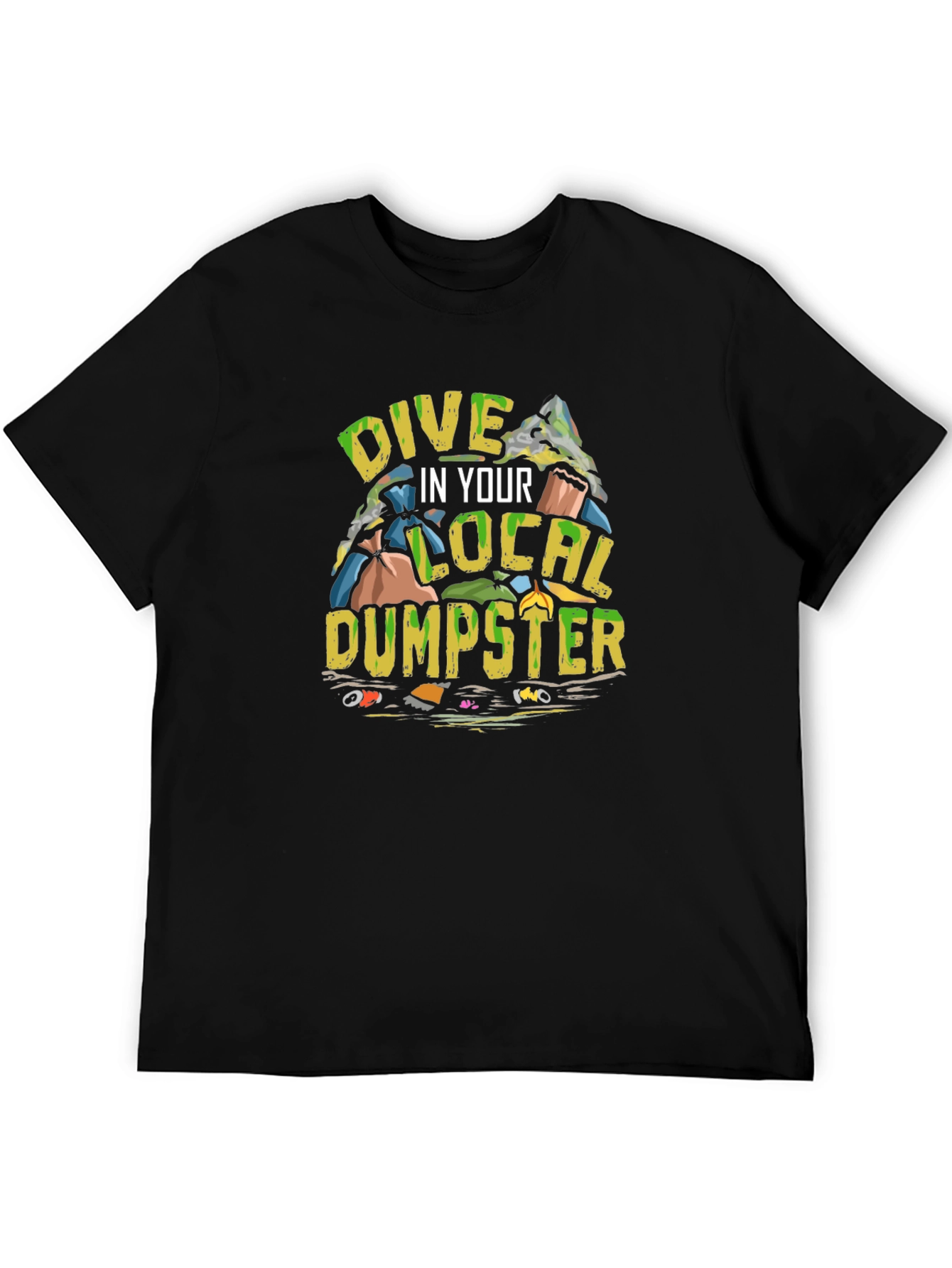 Black Dive in Your Local Dumpster T-Shirt view 5