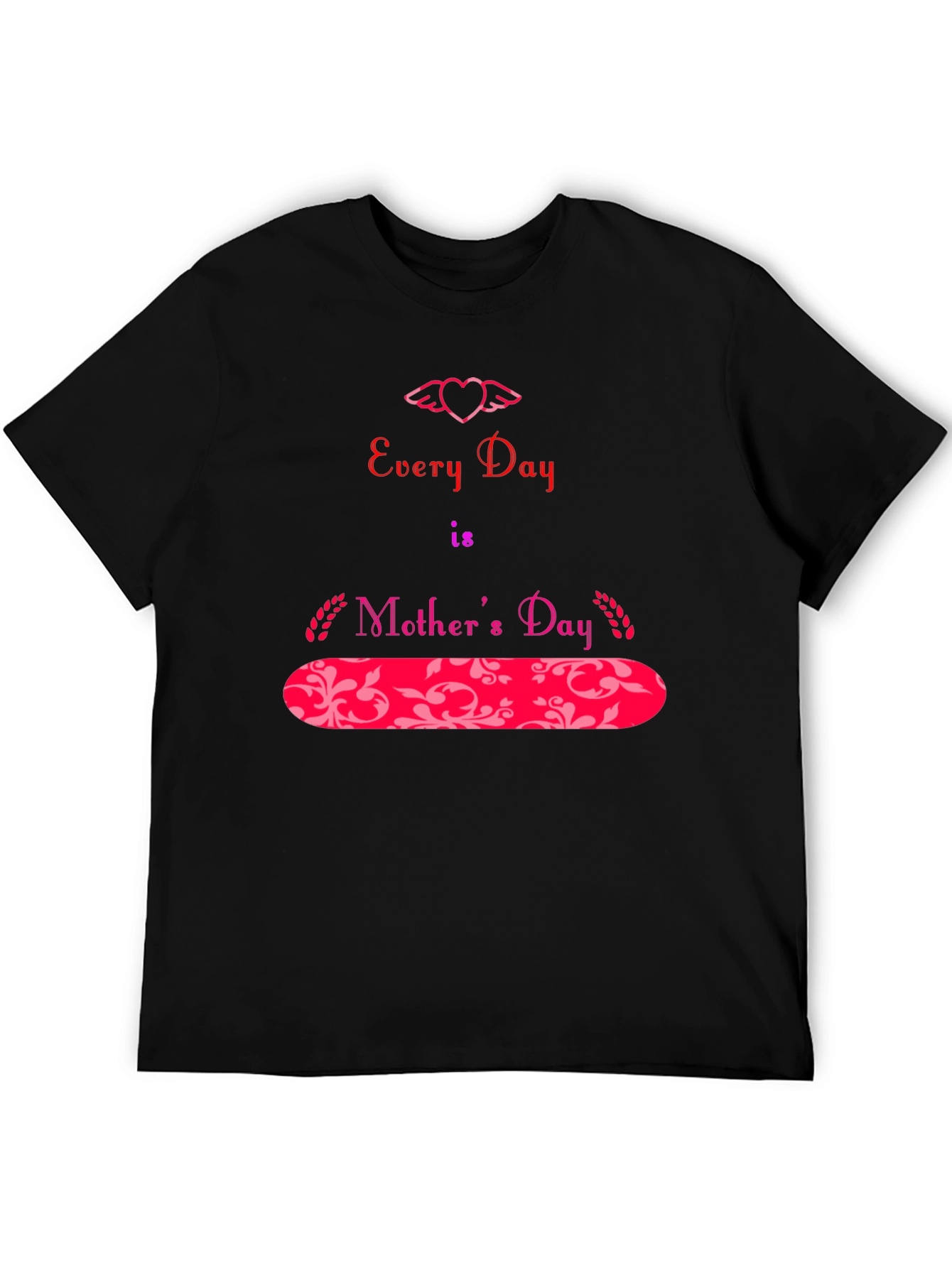 Every Day is Mother's Day T-Shirt - 5