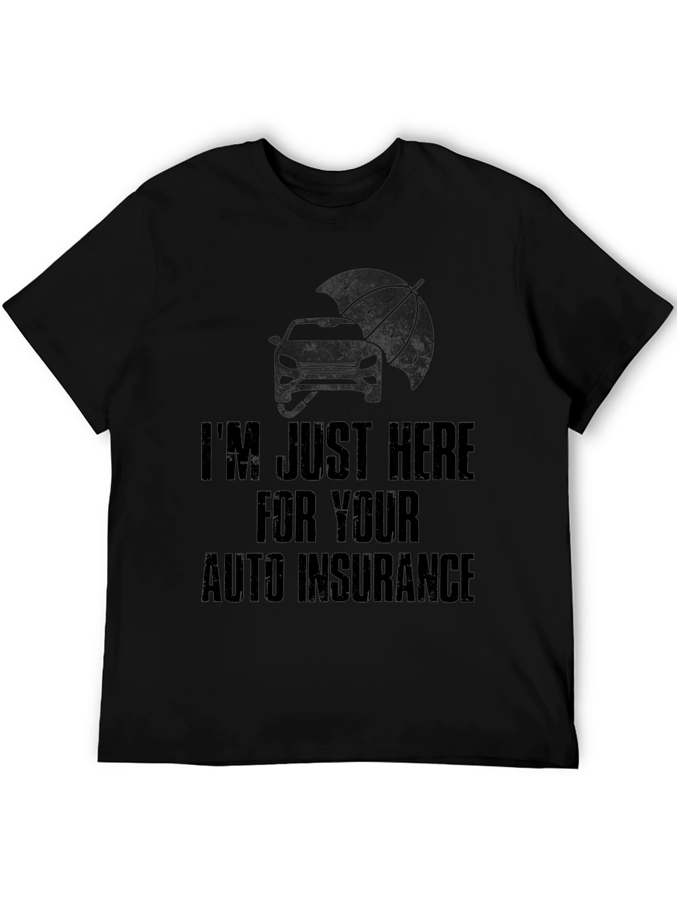 Black I'm Just Here for Auto Insurance Black Graphic Tee view 5