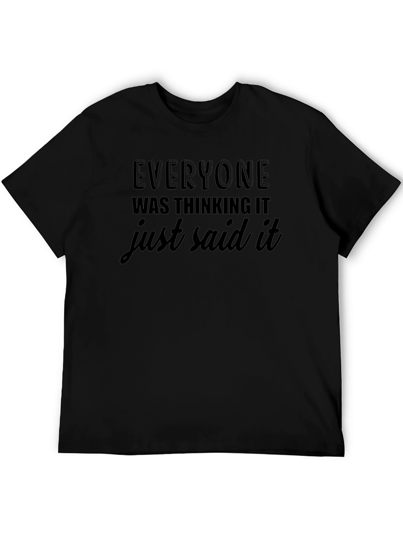 Black Everyone Was Thinking It T-Shirt view 5