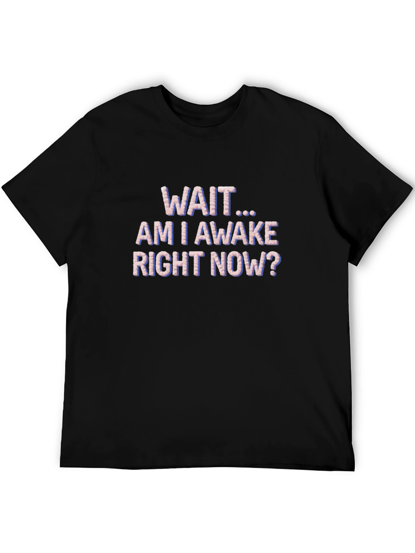 Black Wait Am I Awake T-Shirt Funny Graphic Tee view 5