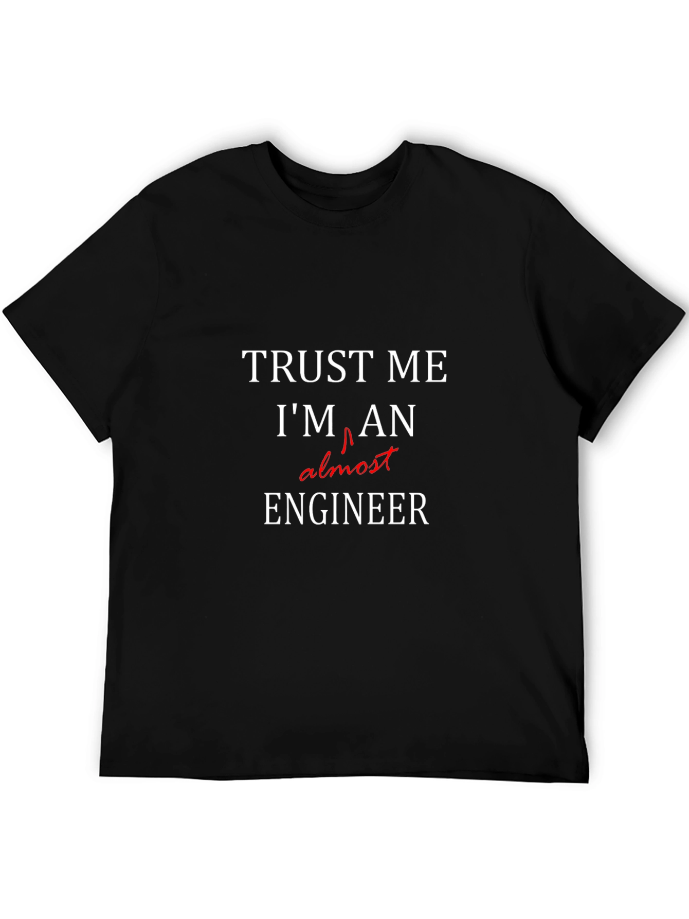 Black Trust Me I'm Almost An Engineer T-Shirt view 5