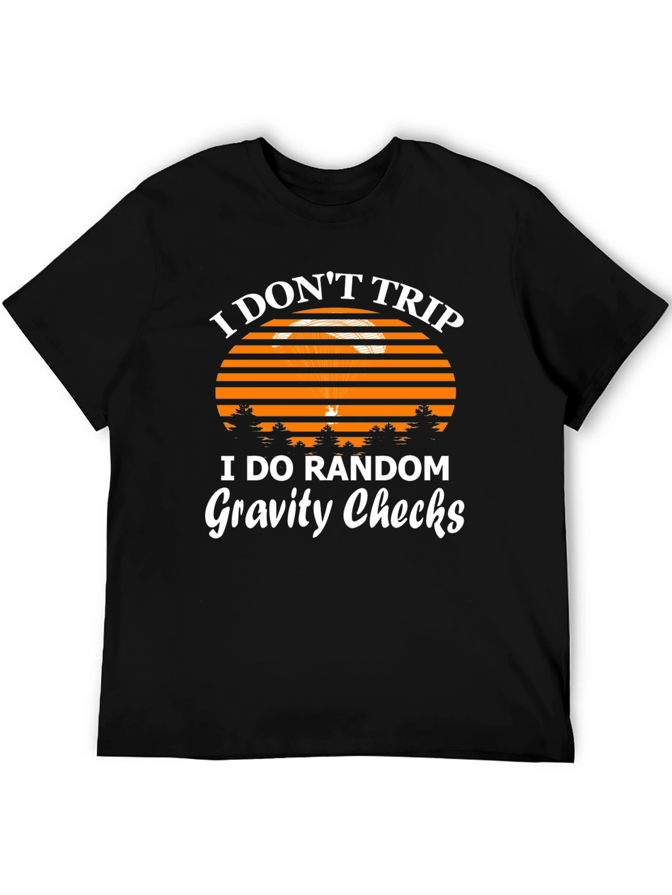 Black I Don't Trip Gravity Checks Funny Graphic Tee view 5
