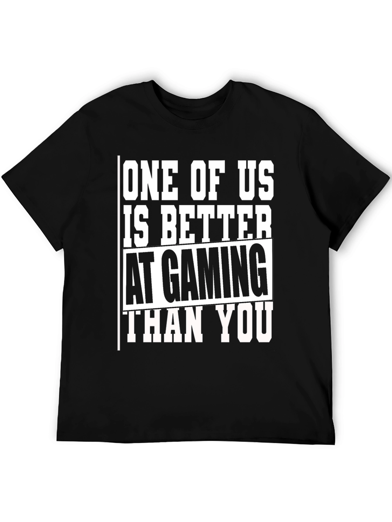 Black Gaming T-Shirt - One of Us is Better Than You view 5