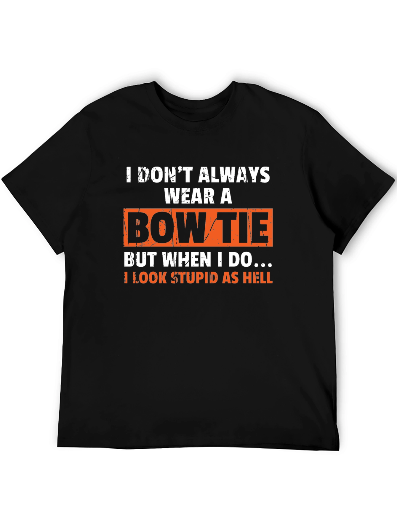 Black Funny Bow Tie T-Shirt - I Look Stupid As Hell view 5