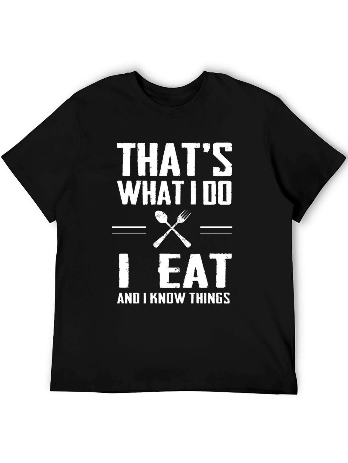 Black That's What I Do I Eat And I Know Things T-Shirt view 5
