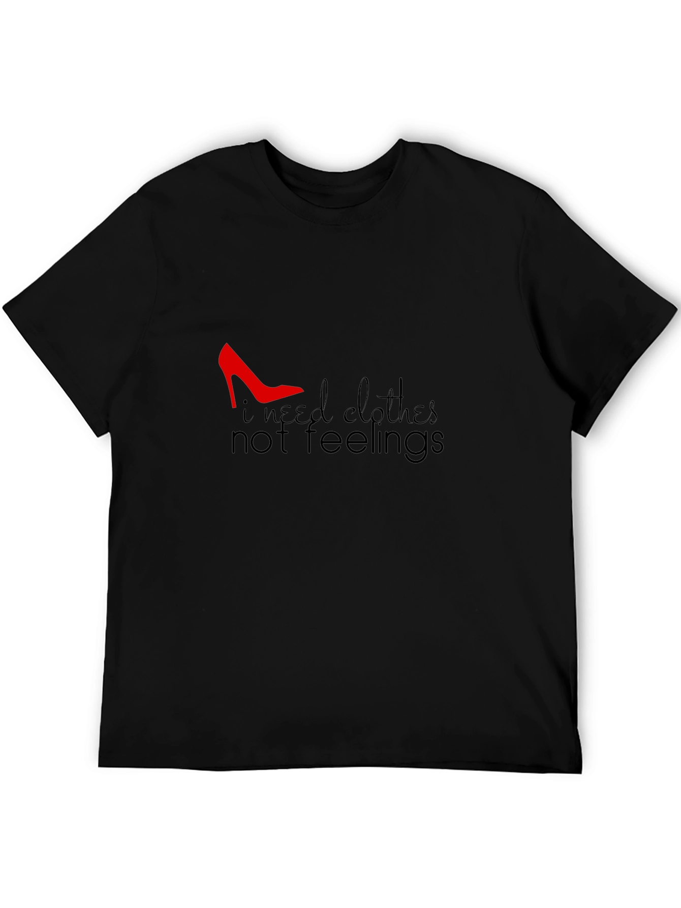 Black I Need Clothes Not Feelings T-Shirt - Black view 5