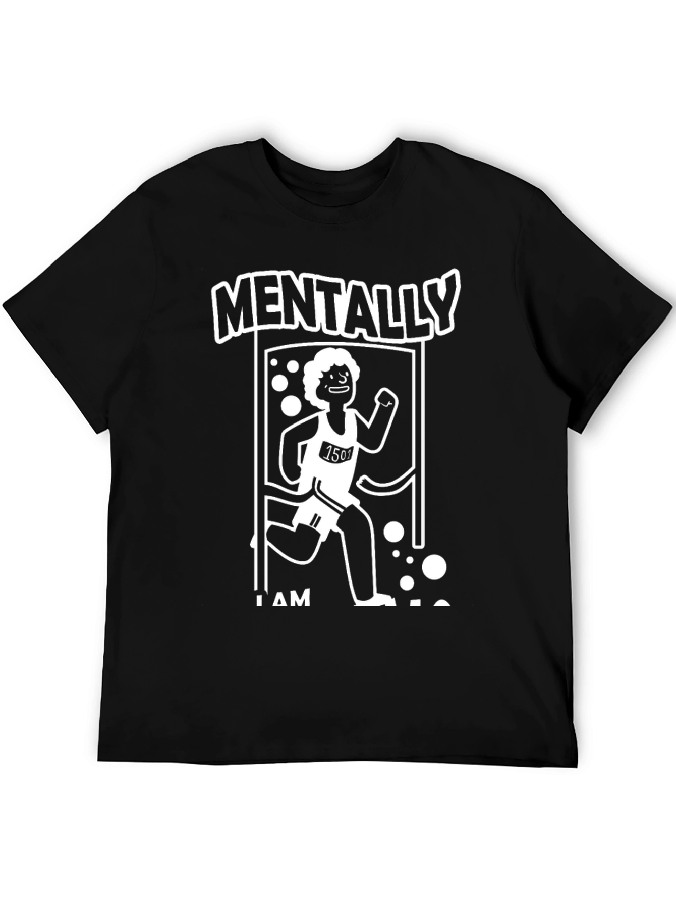 Black Mentally I Am Here Funny Running T-Shirt view 5