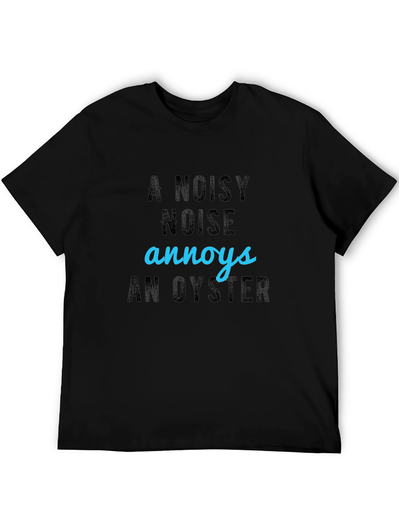 Black A Noisy Noise Annoys An Oyster T-Shirt view 5