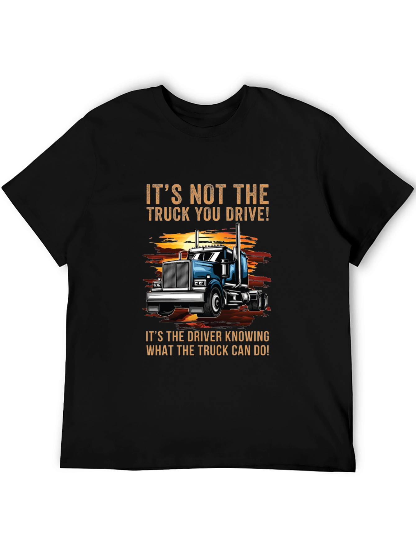 Black Truck Driver T-Shirt - It's Not the Truck, It's the Driver! view 5