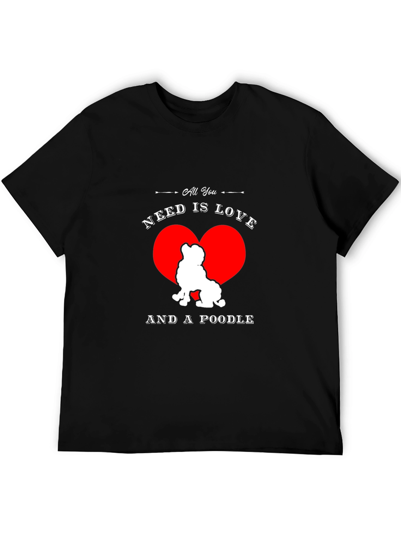 Black All You Need is Love and a Poodle T-Shirt view 5