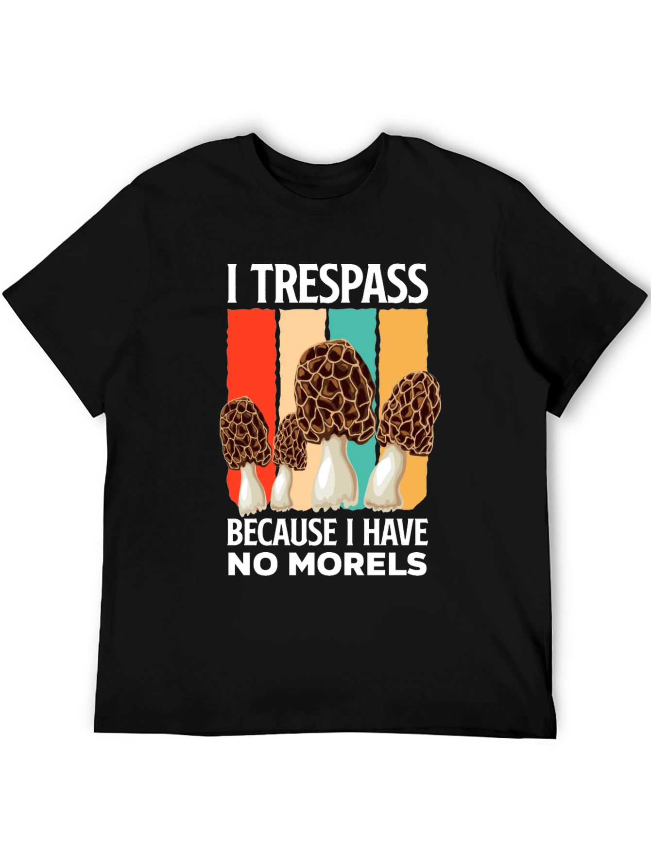 Black I Trespass For Morels T-Shirt view 5