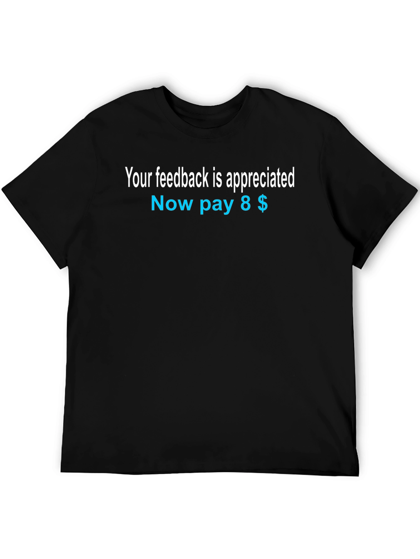 Black Your Feedback Appreciated T-Shirt view 5
