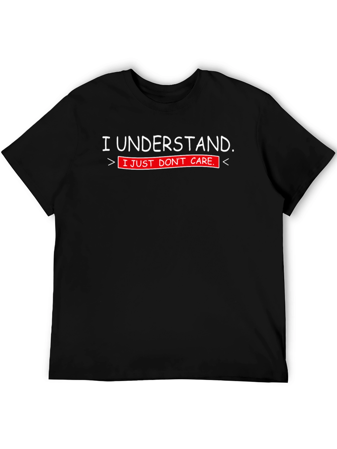 Black I Understand. I Just Don't Care. T-Shirt view 5