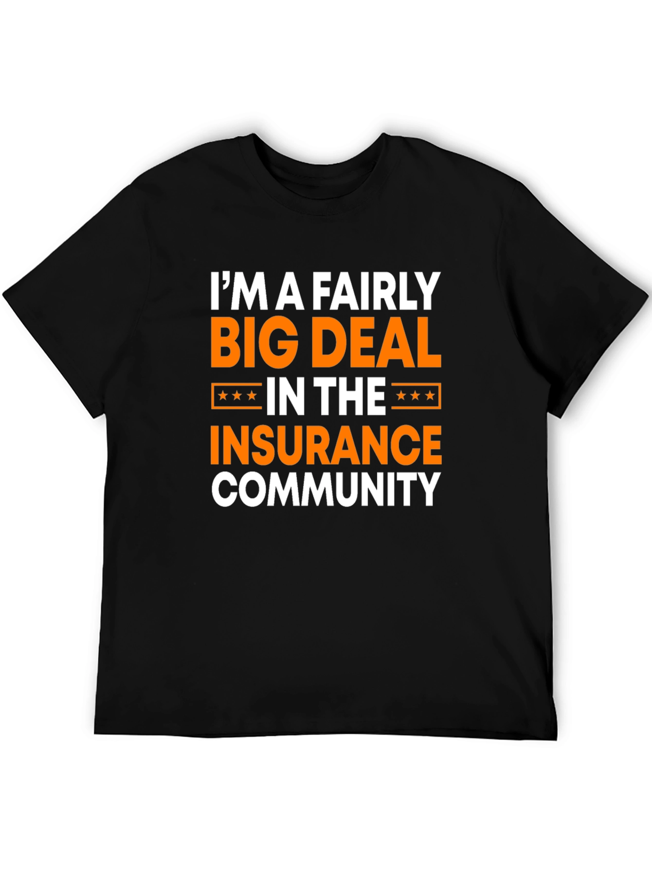 Black I'm A Fairly Big Deal Insurance Community T-Shirt view 5