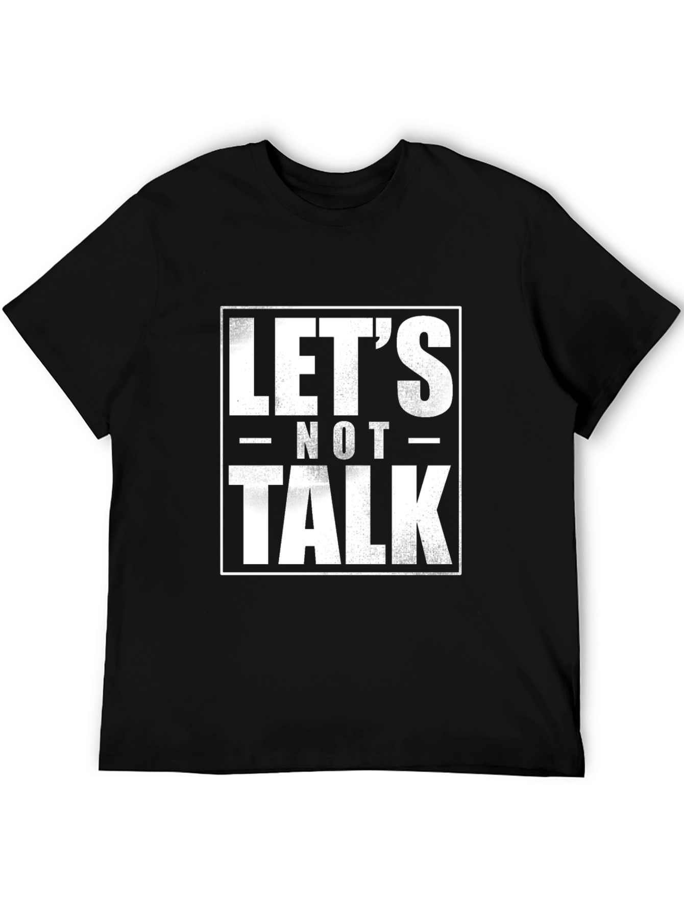 Black Let's Not Talk Graphic Tee - Funny Slogan T-Shirt view 5