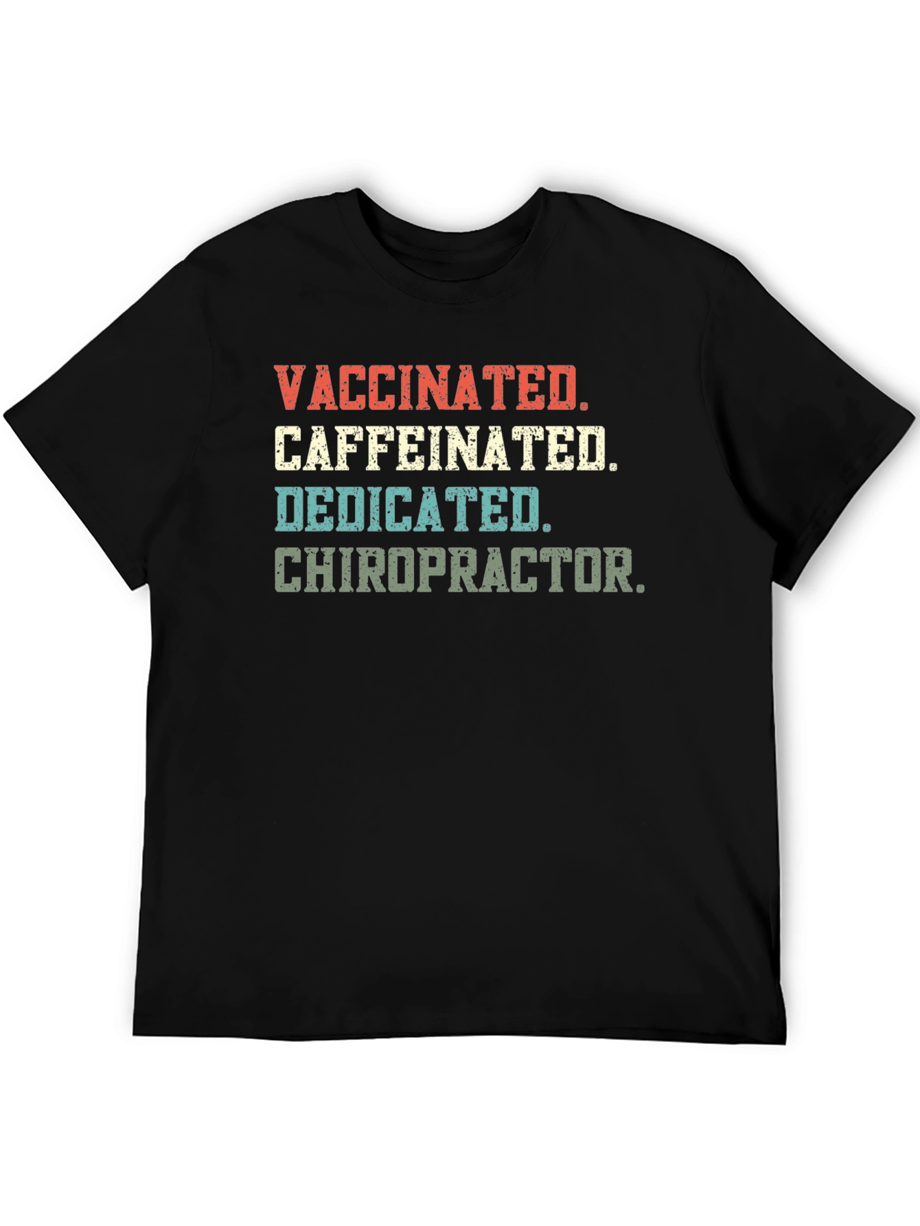 Vaccinated Caffeinated Dedicated Chiropractor T-Shirt - 5