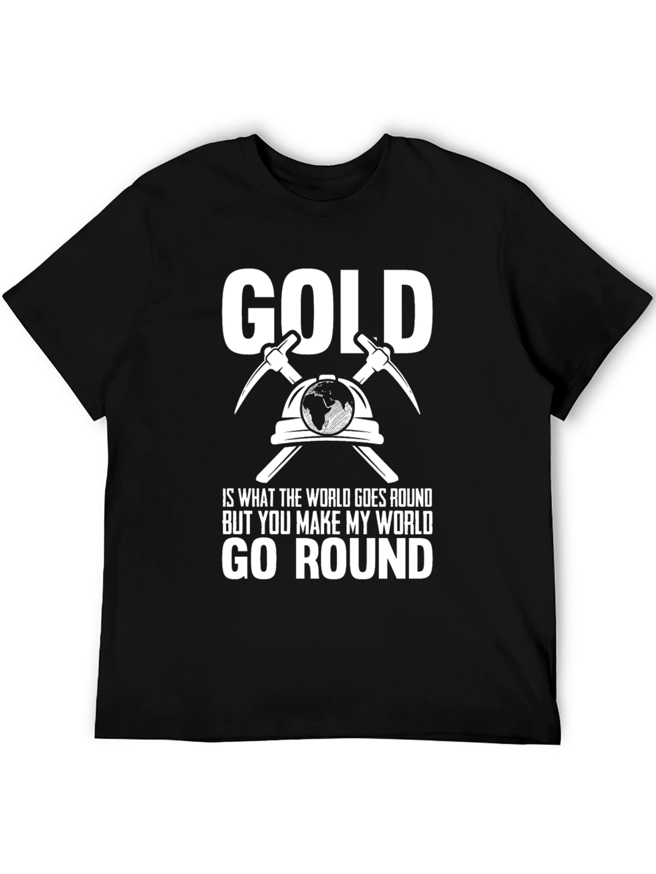 Black Gold Miner World T-Shirt - You Make My World Go Round view 5
