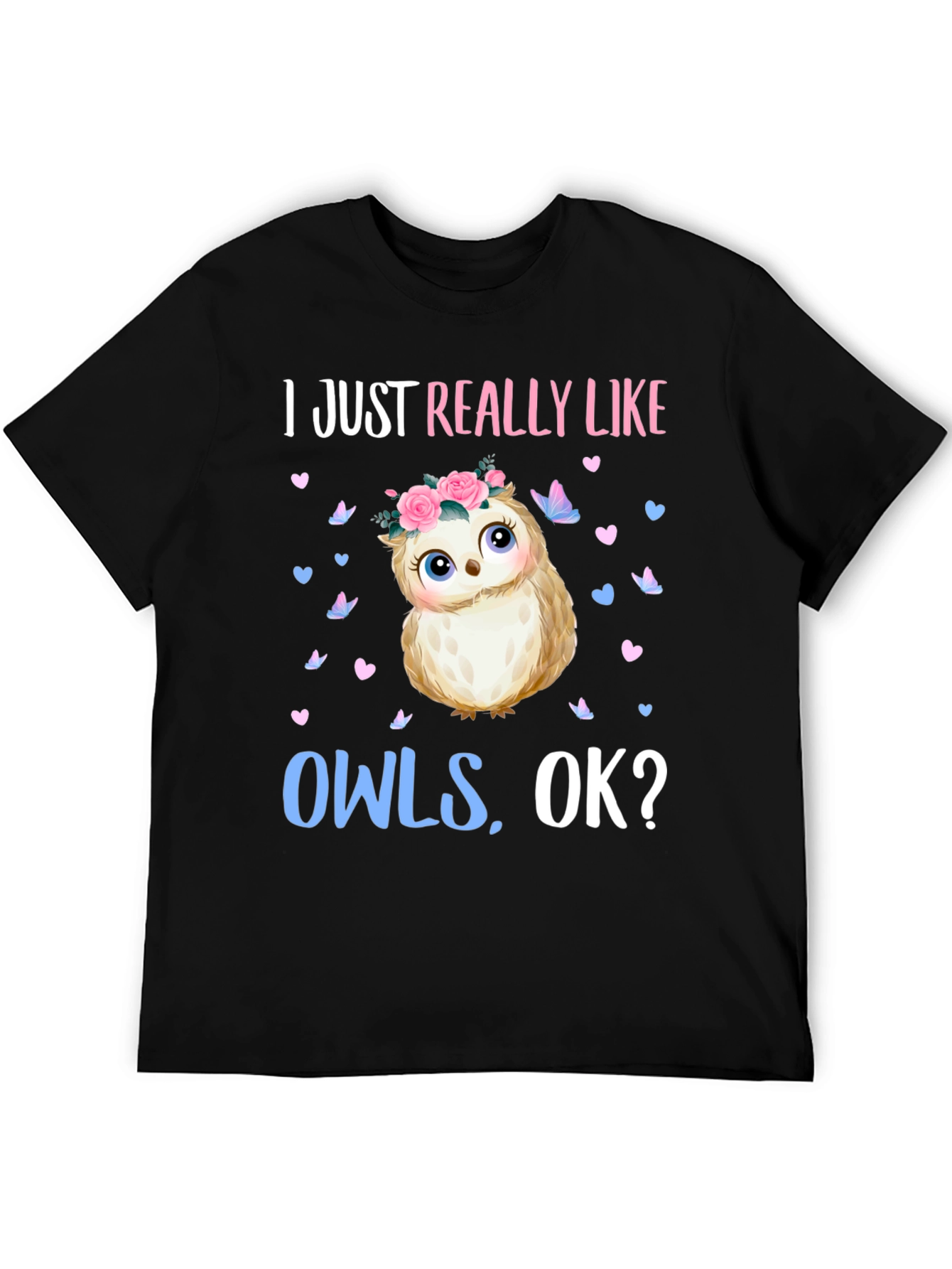 Black I Just Really Like Owls, OK? T-Shirt view 5