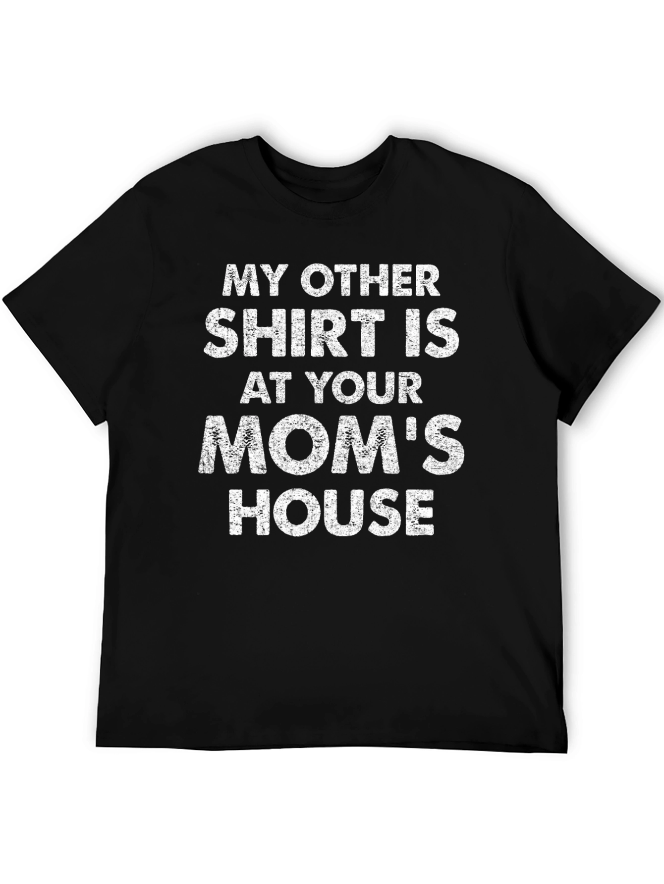 Black My Other Shirt is at Your Mom's House Novelty T-Shirt view 5