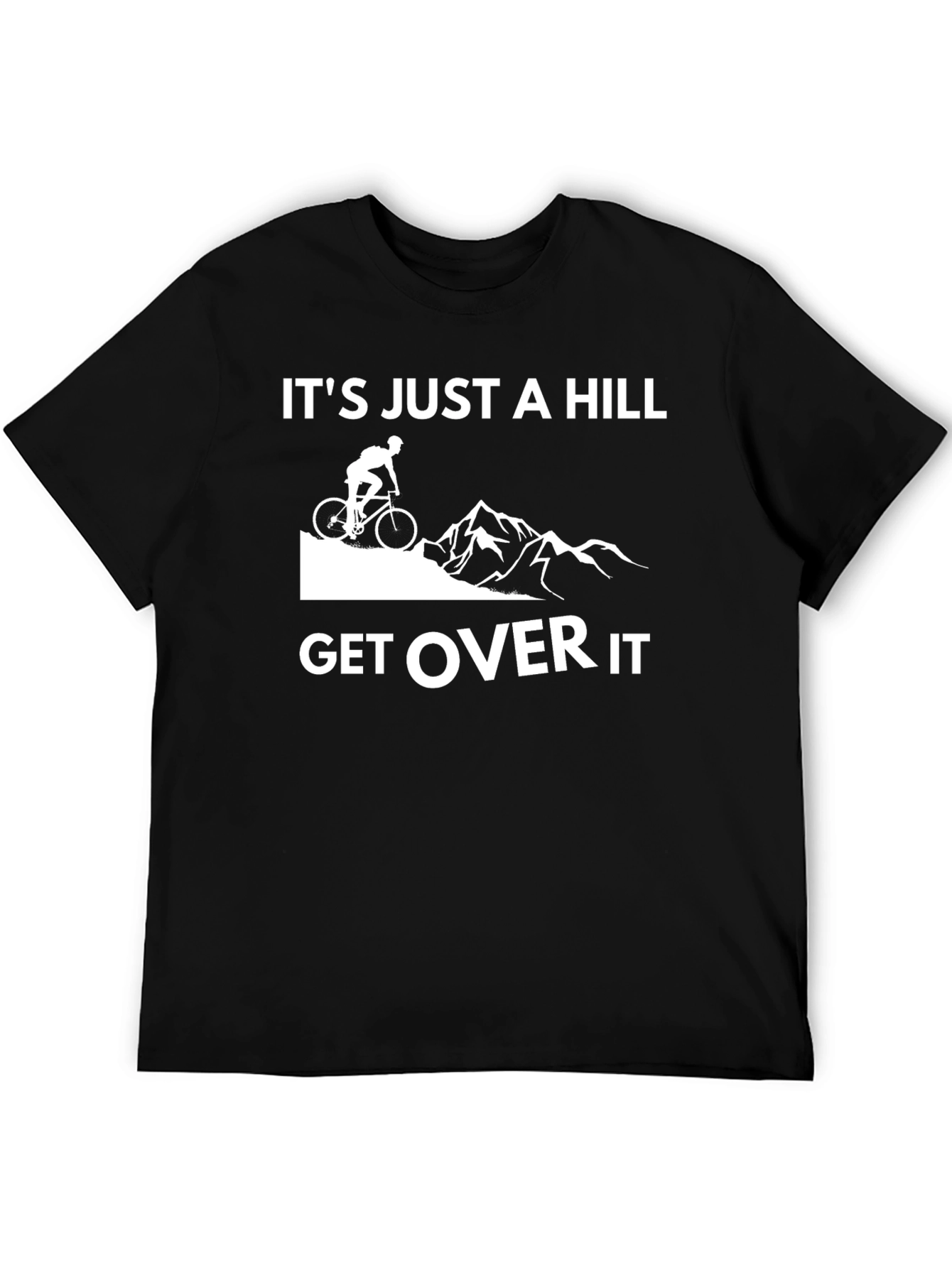 Black It's Just a Hill Get Over It T-Shirt view 5