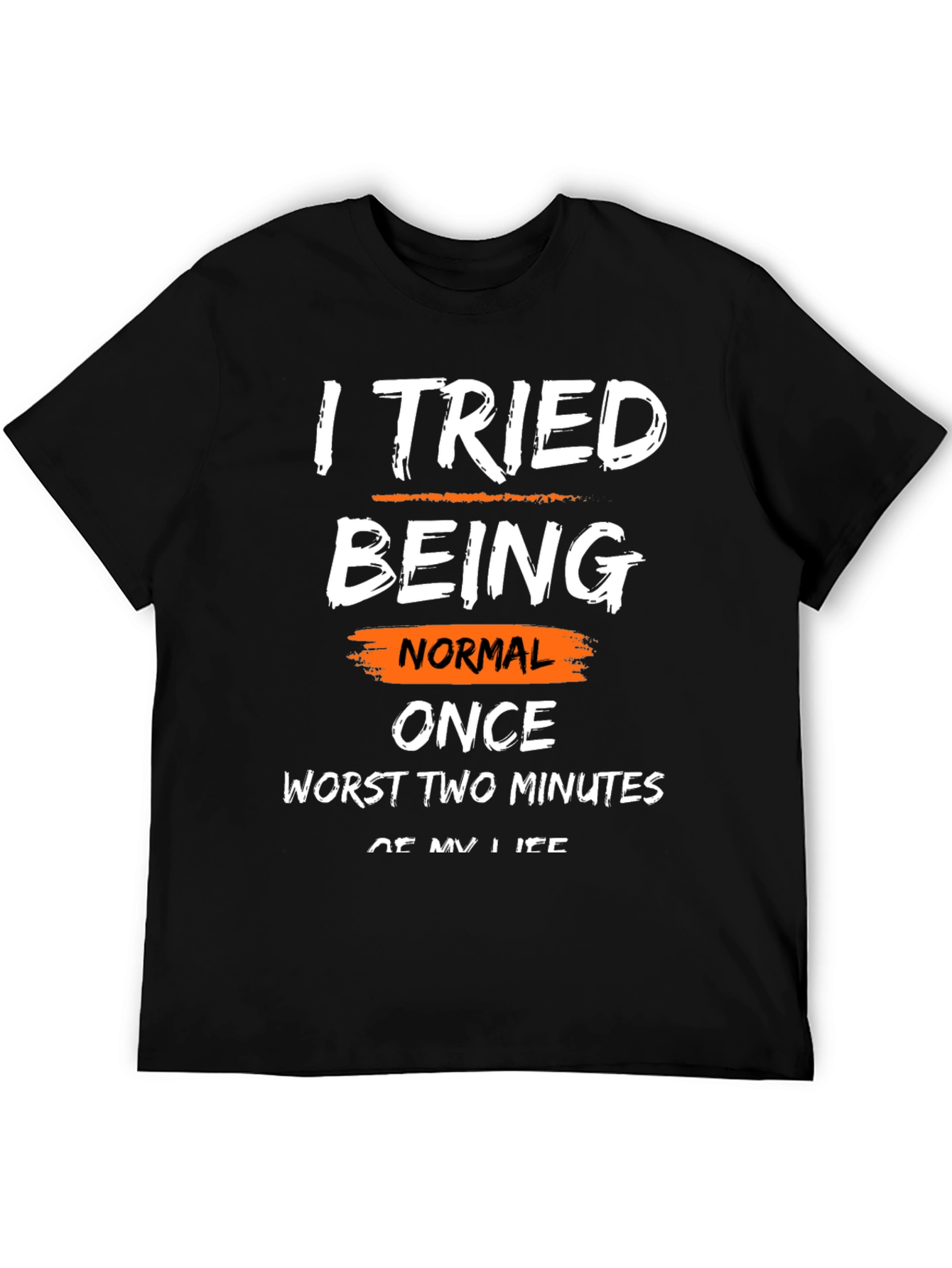 Black Funny Sarcastic Graphic T-Shirt - I Tried Being Normal view 5
