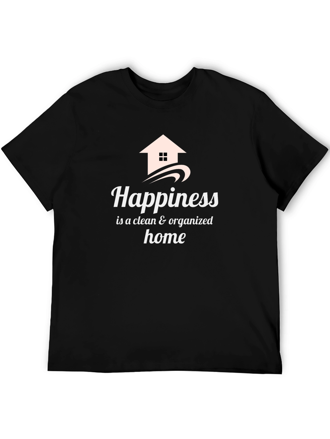 Black Happiness Clean & Organized Home T-Shirt view 5