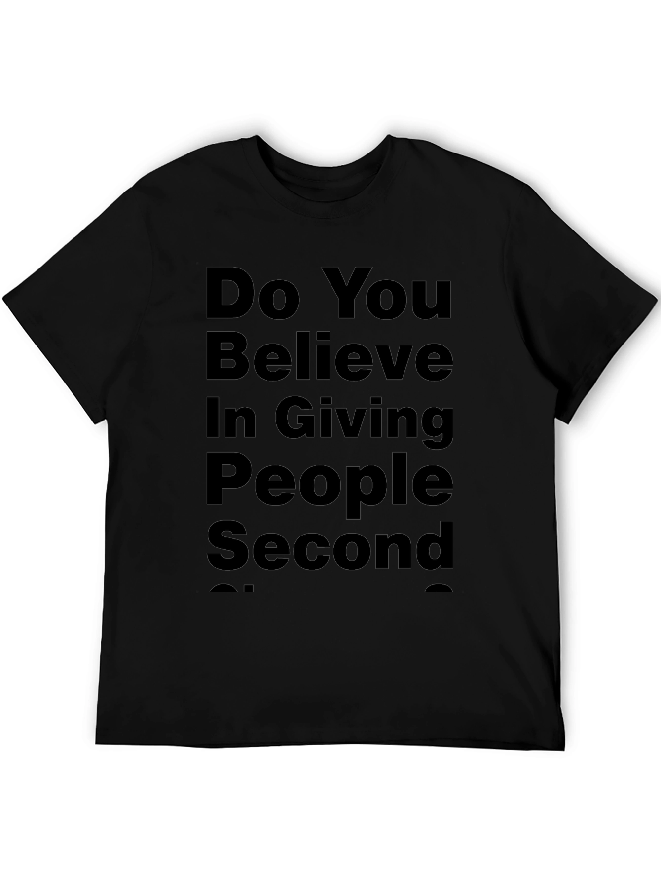 Black Do You Believe in Giving People Second Chances Black T-Shirt view 5